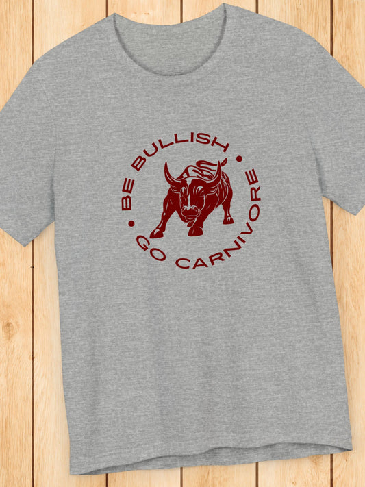 'Be Bullish, Go Carnivore' Wall Street Bull Graphic Unisex T-Shirt, Carnivore Diet Apparel, Health and Wellness, Investment, Animal Lover
