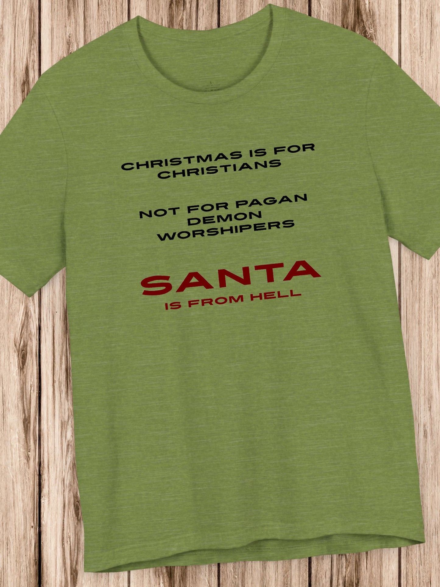 Christmas is for Christians, not for pagan demon worshipers, Santa is from hell' Unisex T-Shirt, Christian Apparel, Christmas and Holidays