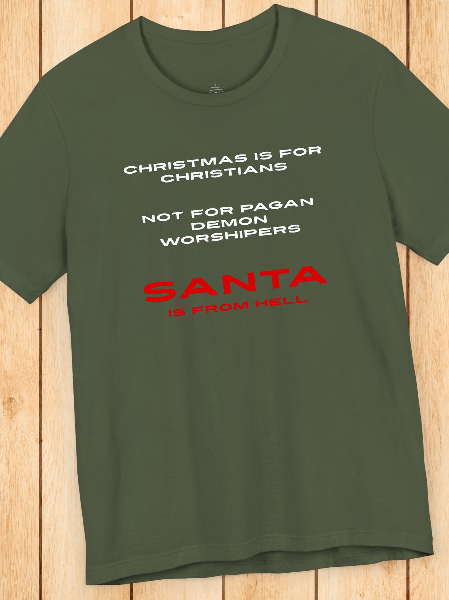 Christmas is for Christians, not for pagan demon worshipers, Santa is from hell' Unisex T-Shirt, Christian Apparel, Christmas and Holidays