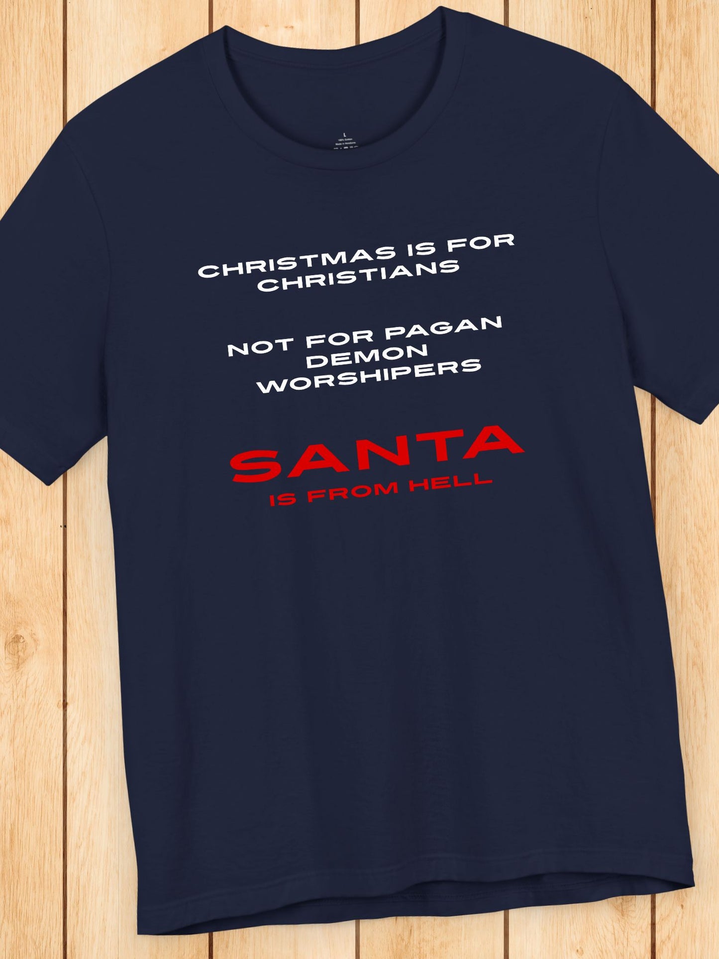 Christmas is for Christians, not for pagan demon worshipers, Santa is from hell' Unisex T-Shirt, Christian Apparel, Christmas and Holidays