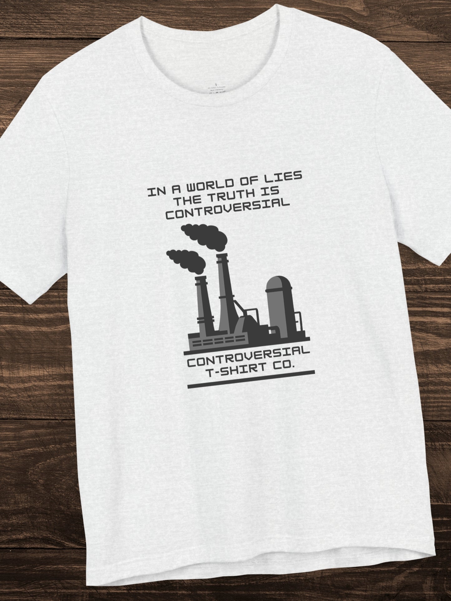 'In a world of lies the Truth is controversial, Controversial T-Shirt Co.' Factory Graphic Unisex T-Shirt