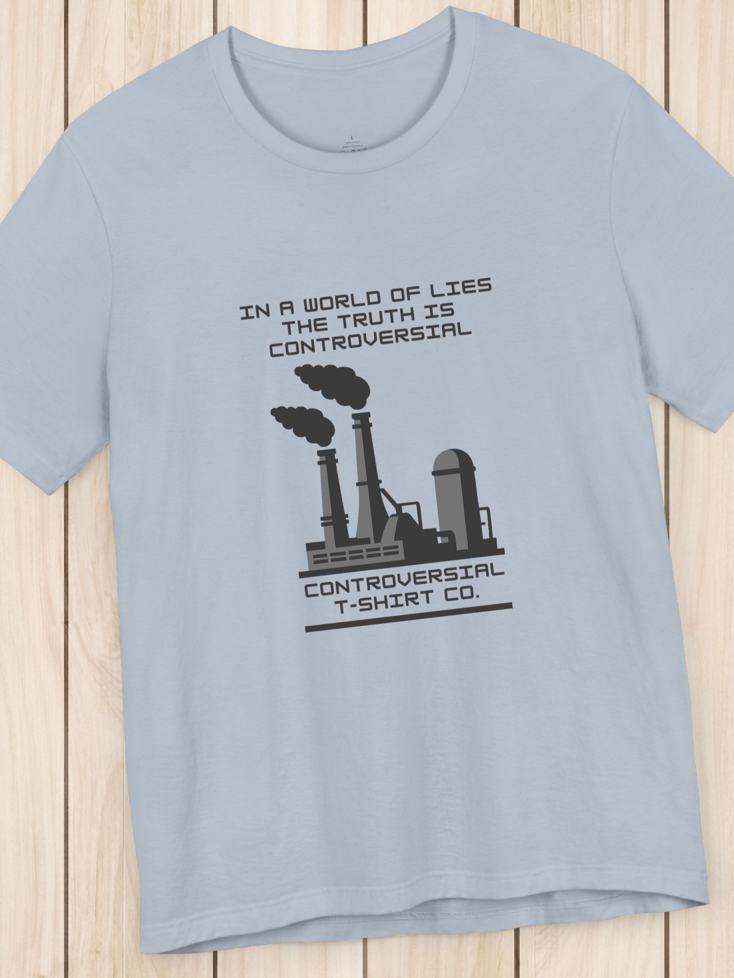 'In a world of lies the Truth is controversial, Controversial T-Shirt Co.' Factory Graphic Unisex T-Shirt