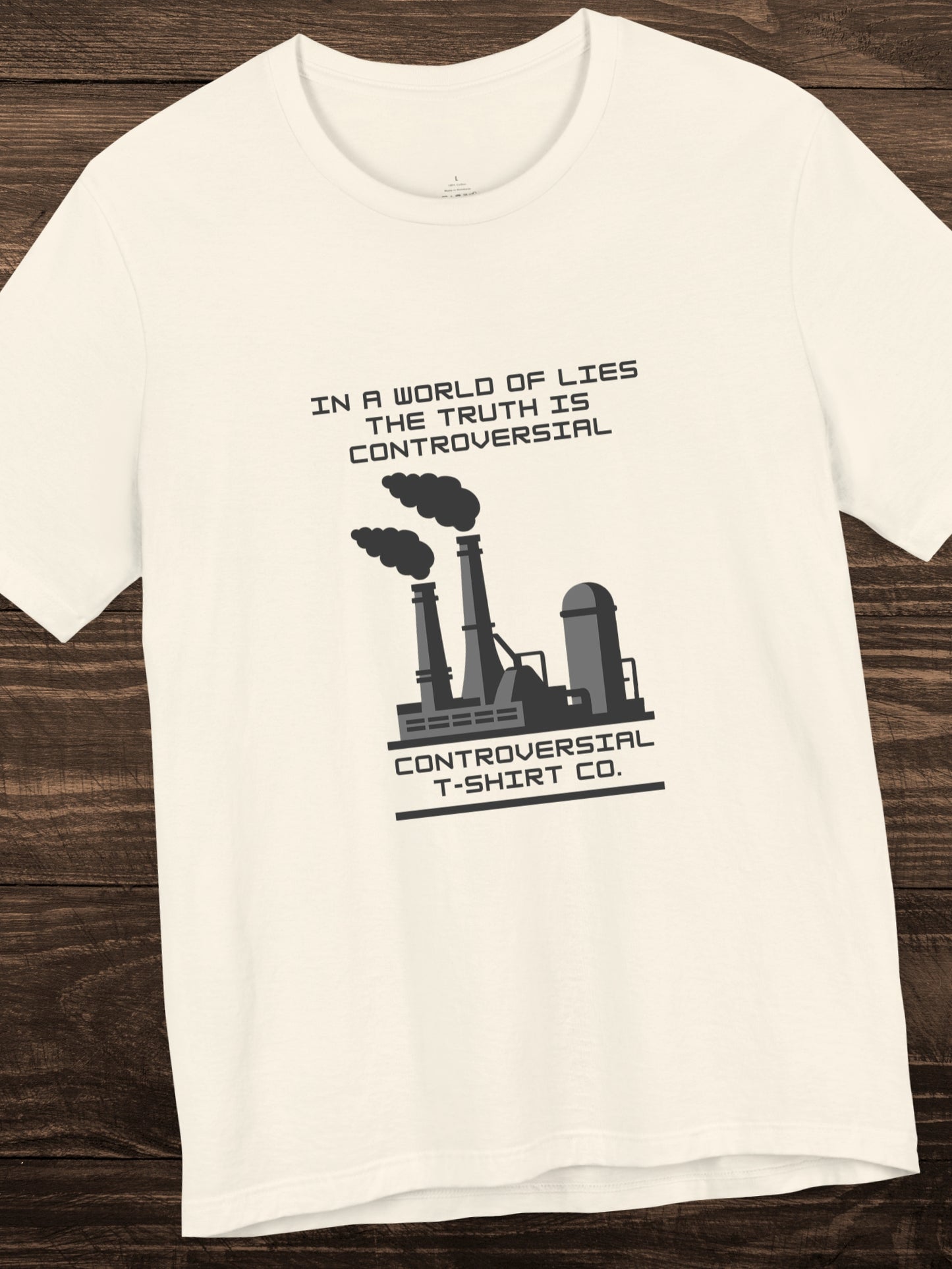 'In a world of lies the Truth is controversial, Controversial T-Shirt Co.' Factory Graphic Unisex T-Shirt