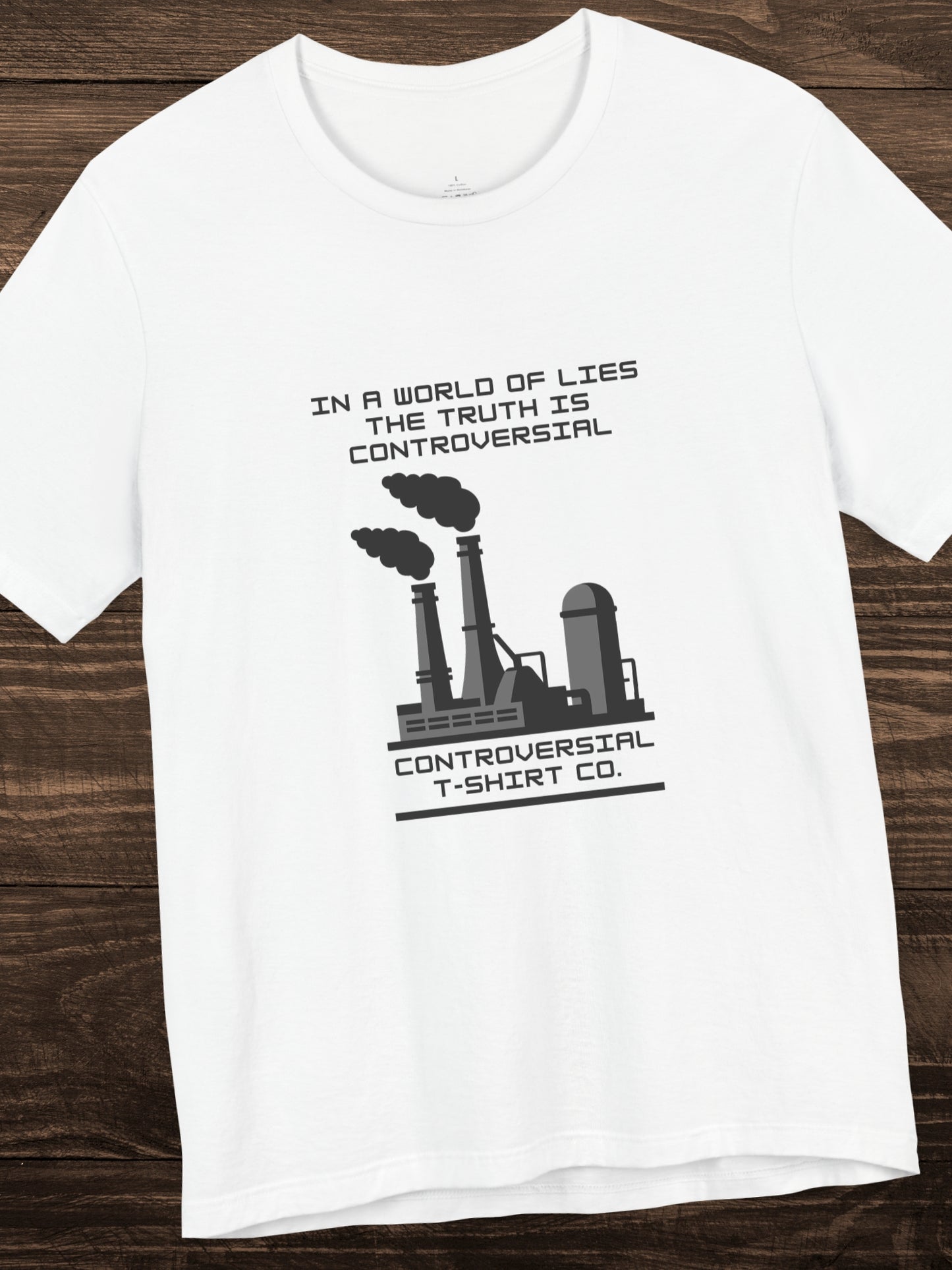 'In a world of lies the Truth is controversial, Controversial T-Shirt Co.' Factory Graphic Unisex T-Shirt