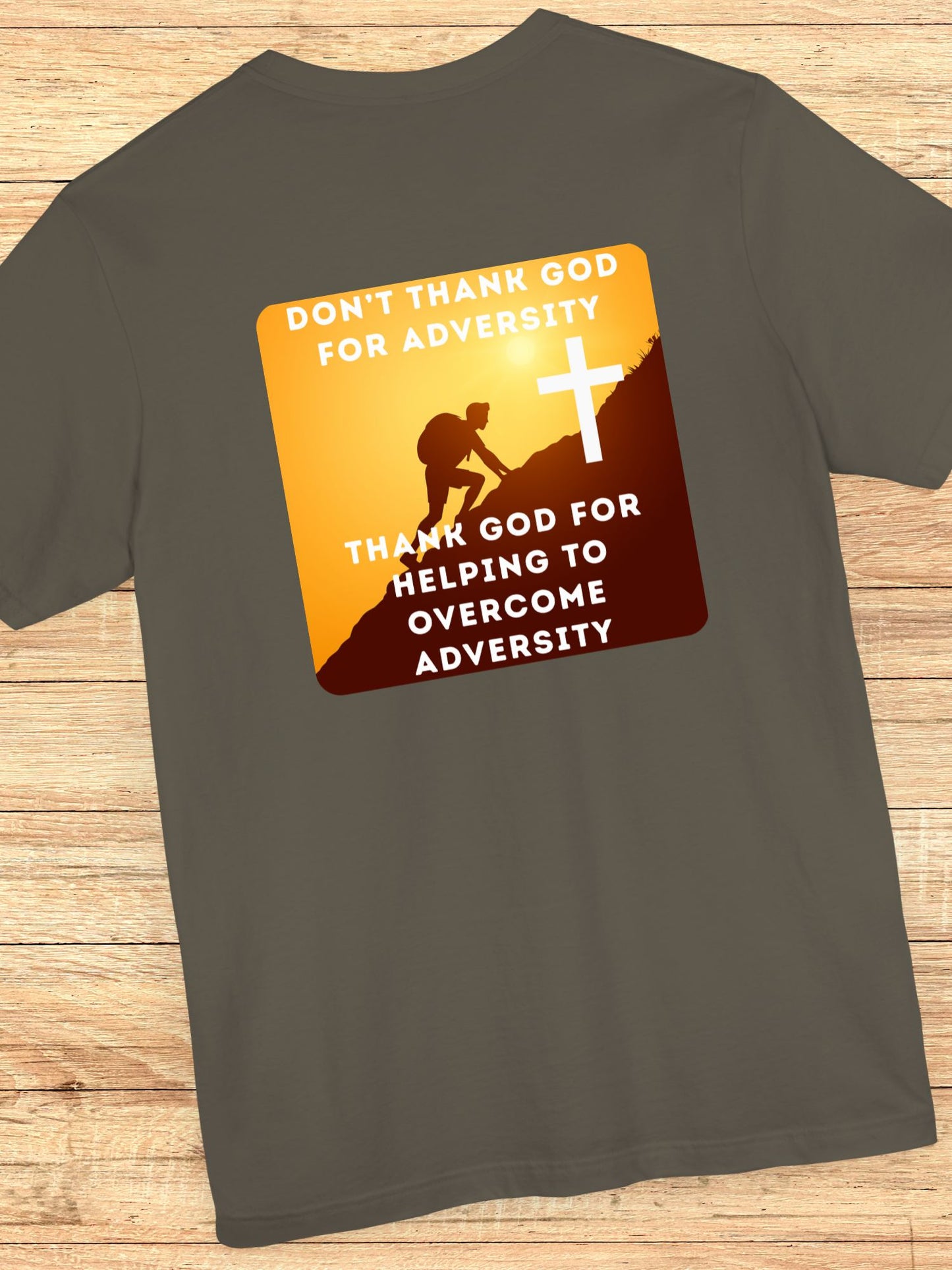 'Don't Thank God for Adversity, Thank God for Helping to Overcome Adversity' Unisex T-Shirt, Christian Apparel, Overcoming Challenges Shirt