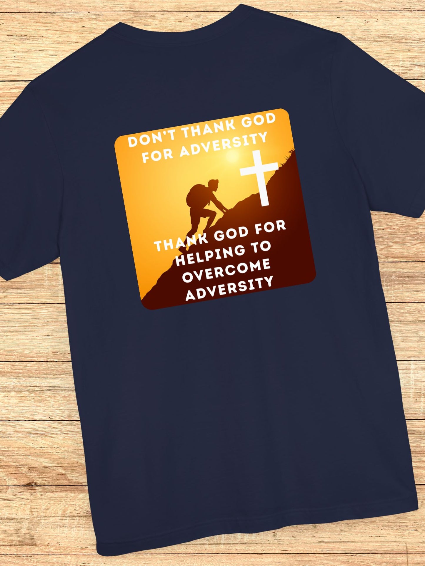 'Don't Thank God for Adversity, Thank God for Helping to Overcome Adversity' Unisex T-Shirt, Christian Apparel, Overcoming Challenges Shirt