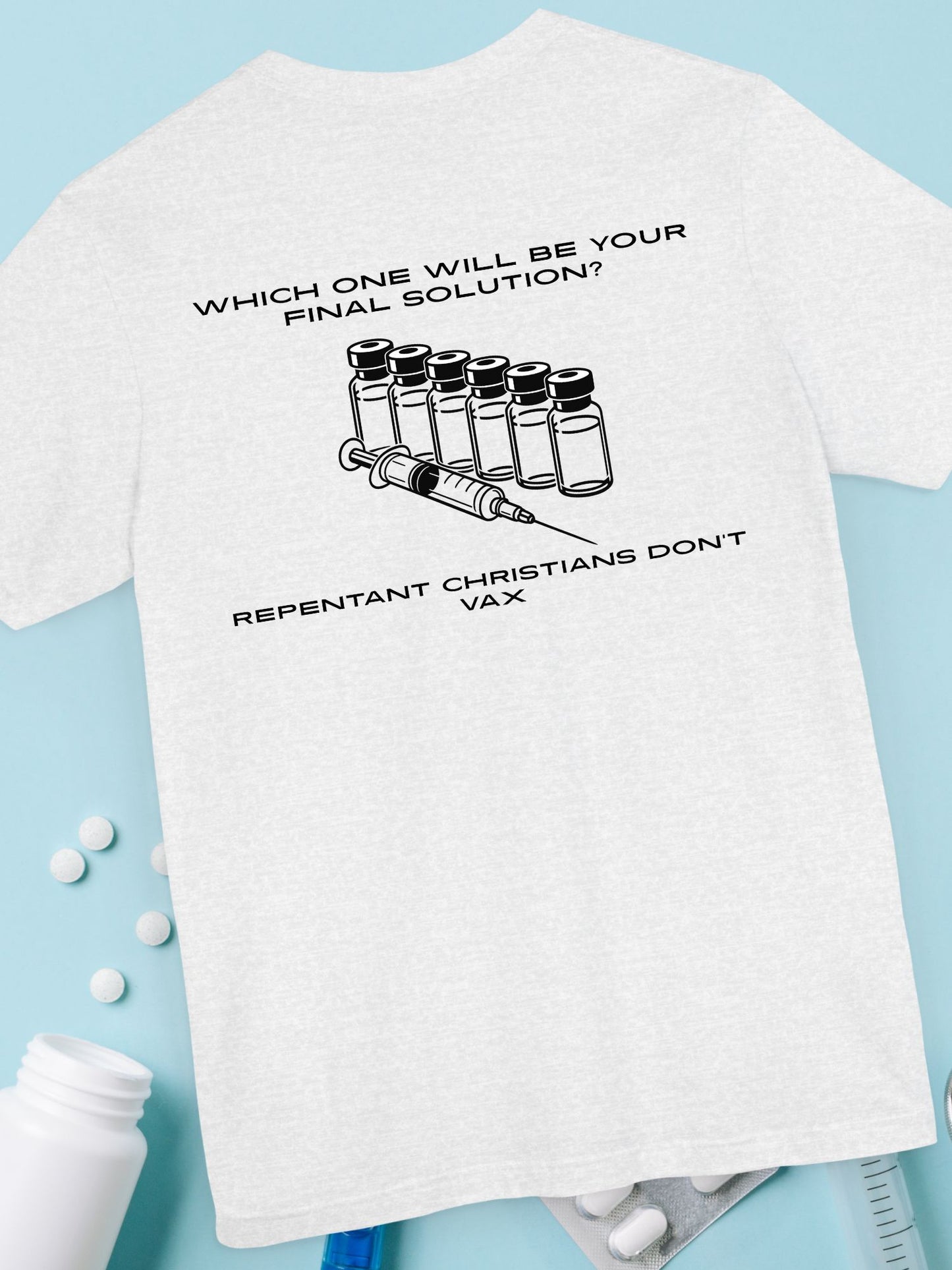 'Which One Will Be Your Final Solution? Repentant Christians Don’t Vax.' Unisex T-Shirt, Christian Apparel, Anti-Vaccination Tee
