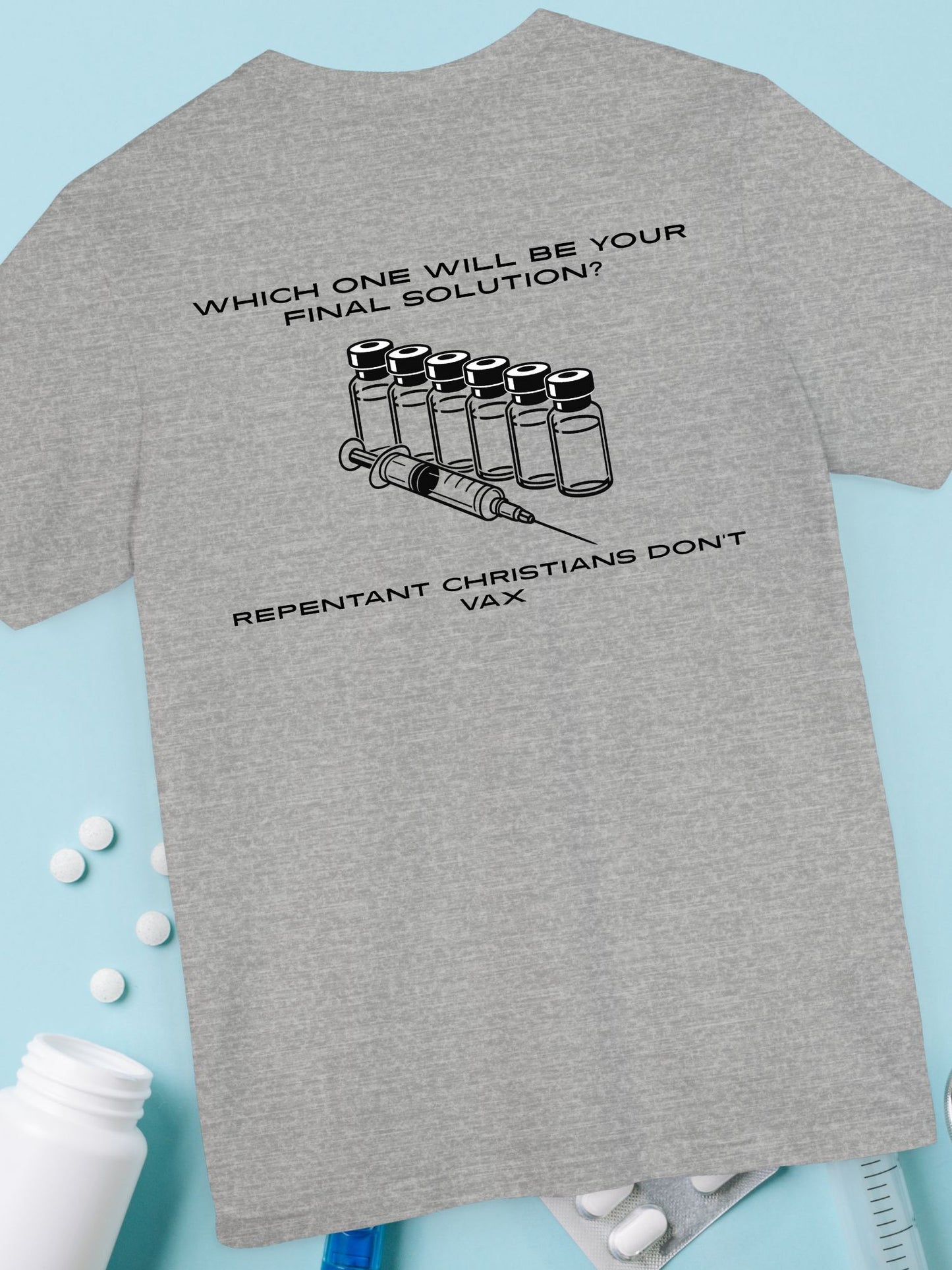 'Which One Will Be Your Final Solution? Repentant Christians Don’t Vax.' Unisex T-Shirt, Christian Apparel, Anti-Vaccination Tee