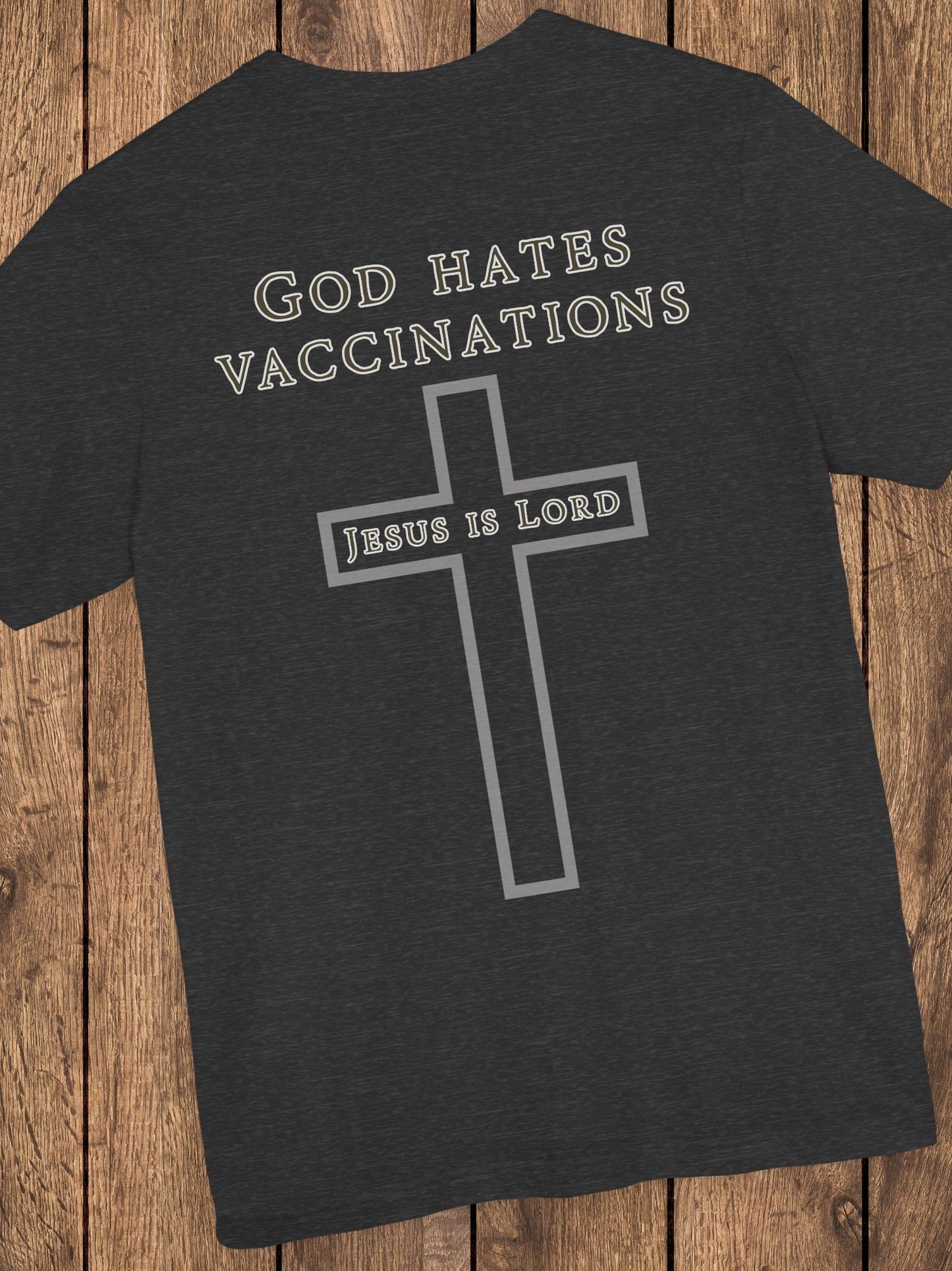 'God Hates Vaccinations, Jesus is Lord' Unisex T-Shirt, Christian Apparel, Jesus Tee