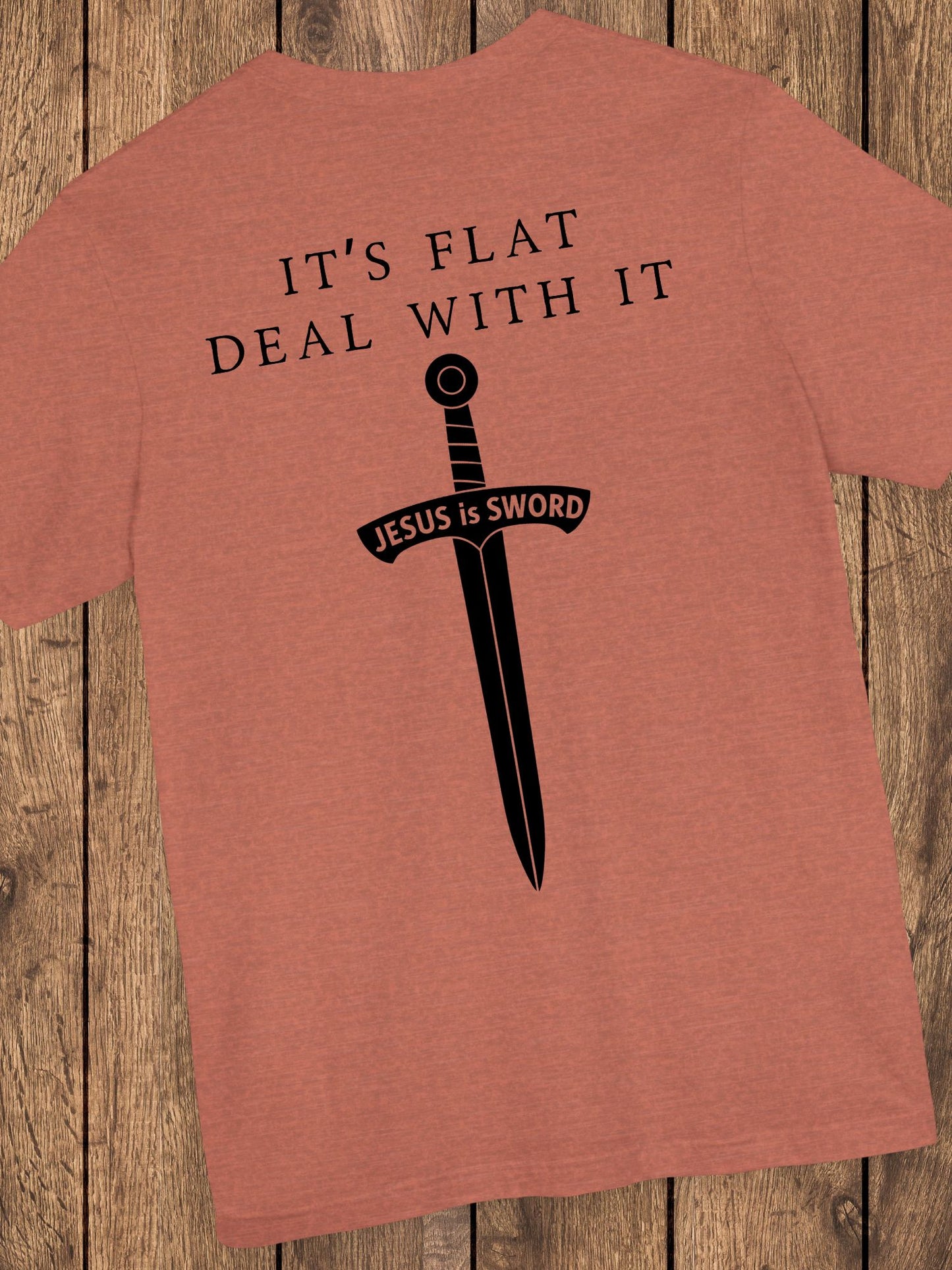 It's Flat, Deal With It, Jesus is Sword Unisex T-Shirt, Christian Tee