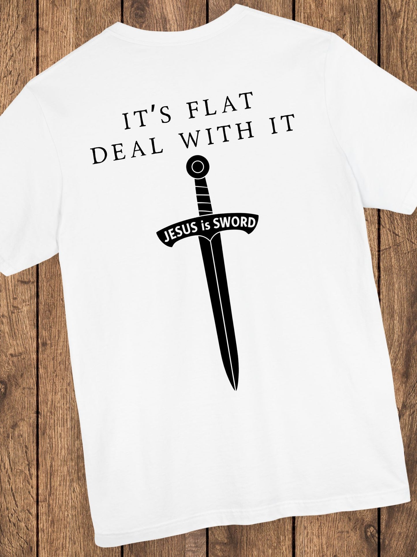 It's Flat, Deal With It, Jesus is Sword Unisex T-Shirt, Christian Tee