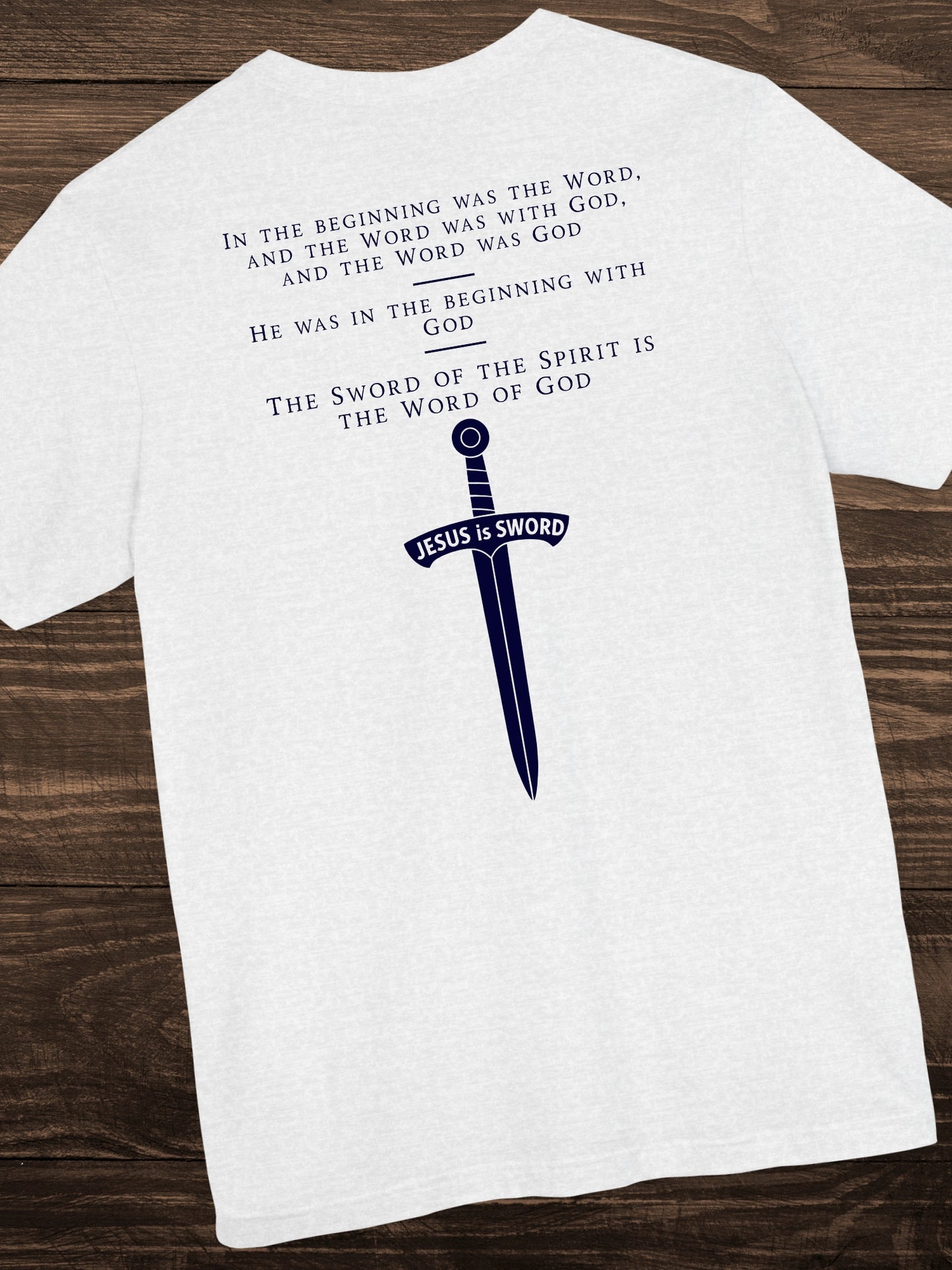 'In the beginning was the Word and the Word was with God, and the Word was God, He was in the beginning with God, The Sword of the Spirit is the Word of God, Jesus is Sword' Unisex T-Shirt, Chrsitian Apparel, Jesus Tee, Bible Verses