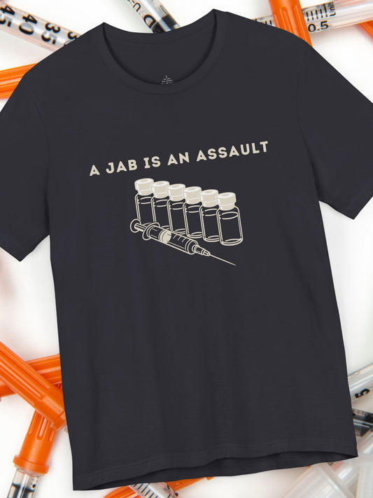'A Jab is an Assault' Unisex T-Shirt, Anti-Vaccination Apparel