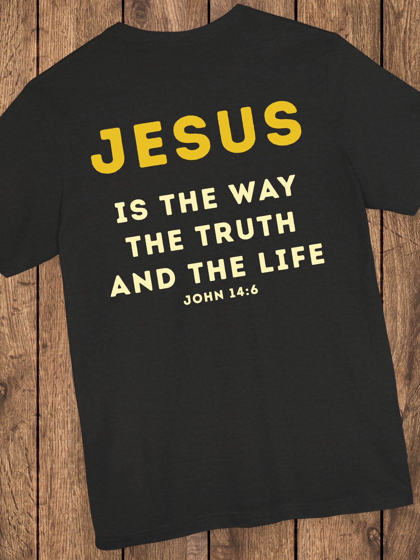 'JESUS is the Way the Truth and the Life' Unisex T-Shirt, Christian Apparel, Bible Verse, John 14:6