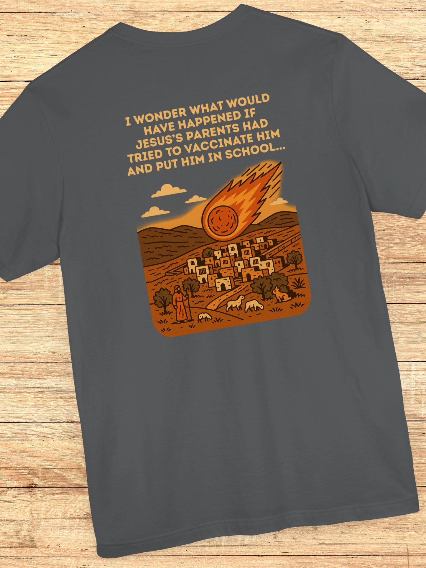 'I wonder what would have happened if Jesus's parents had tired to vaccinated Him and put Him in school...' Fireball Hitting a Small Village Graphic Unisex T-Shirt, Jesus Tee, Anti-School, Anti-Vaccination