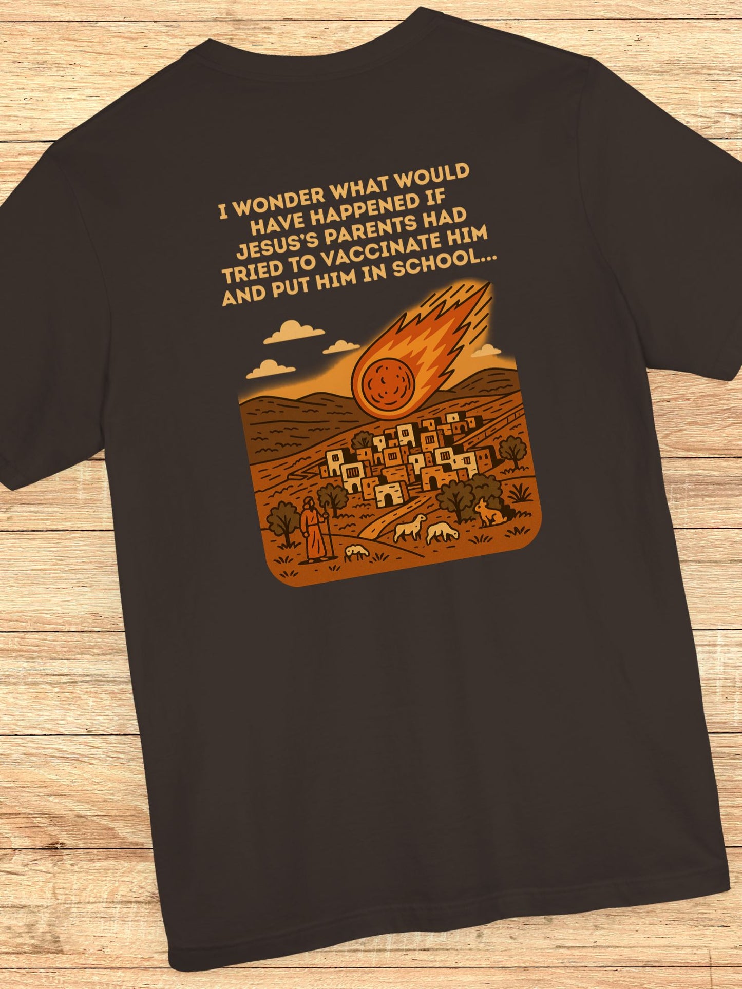 'I wonder what would have happened if Jesus's parents had tired to vaccinated Him and put Him in school...' Fireball Hitting a Small Village Graphic Unisex T-Shirt, Jesus Tee, Anti-School, Anti-Vaccination