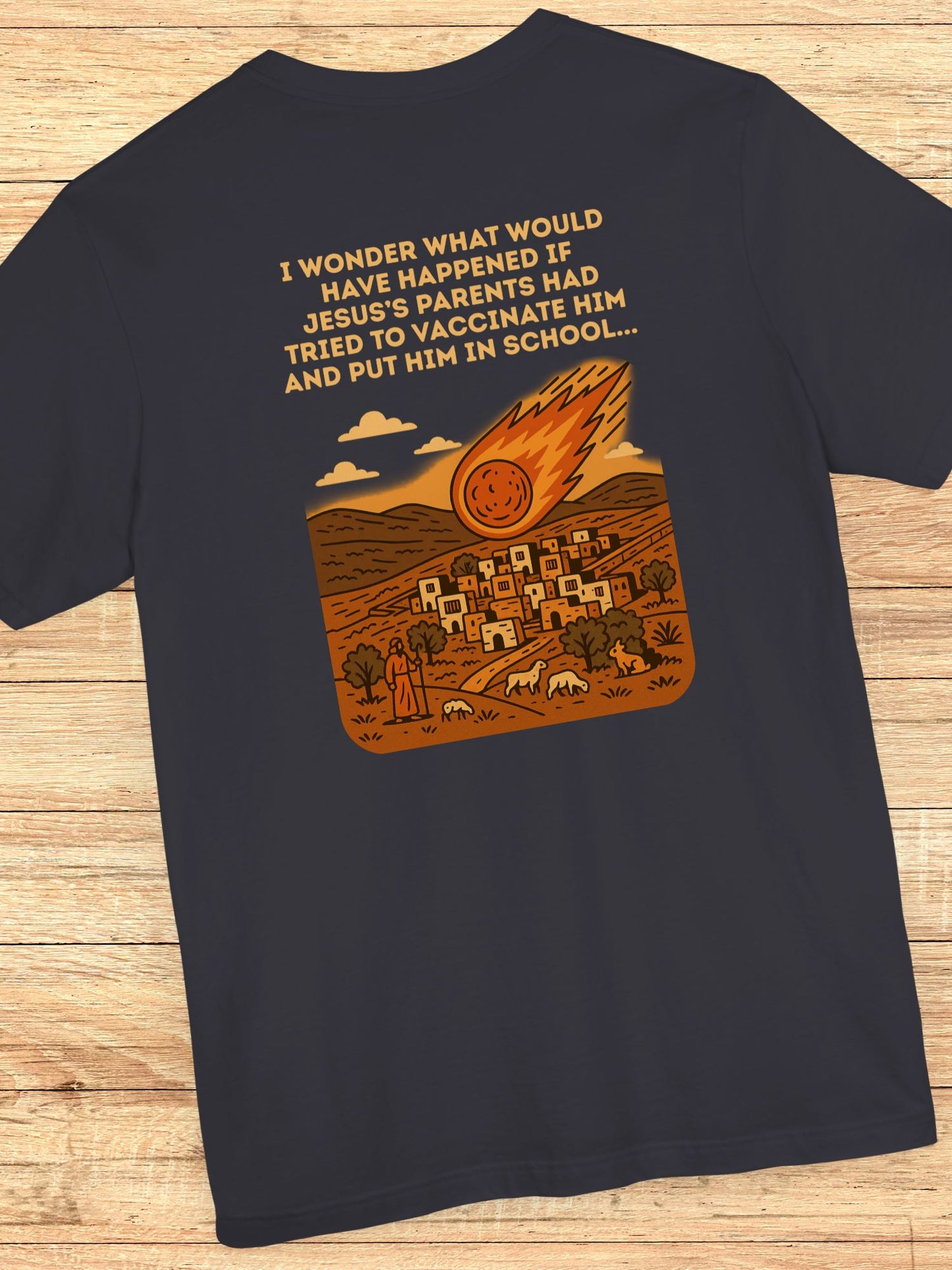 'I wonder what would have happened if Jesus's parents had tired to vaccinated Him and put Him in school...' Fireball Hitting a Small Village Graphic Unisex T-Shirt, Jesus Tee, Anti-School, Anti-Vaccination
