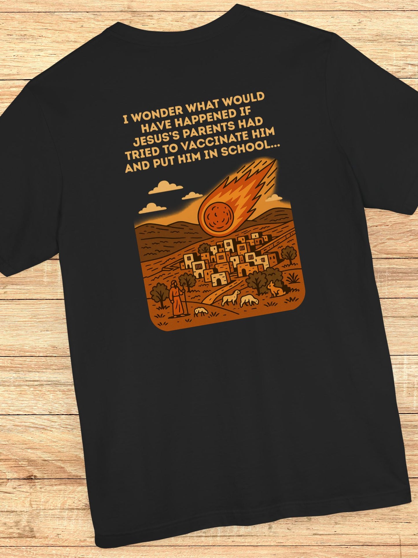 'I wonder what would have happened if Jesus's parents had tired to vaccinated Him and put Him in school...' Fireball Hitting a Small Village Graphic Unisex T-Shirt, Jesus Tee, Anti-School, Anti-Vaccination