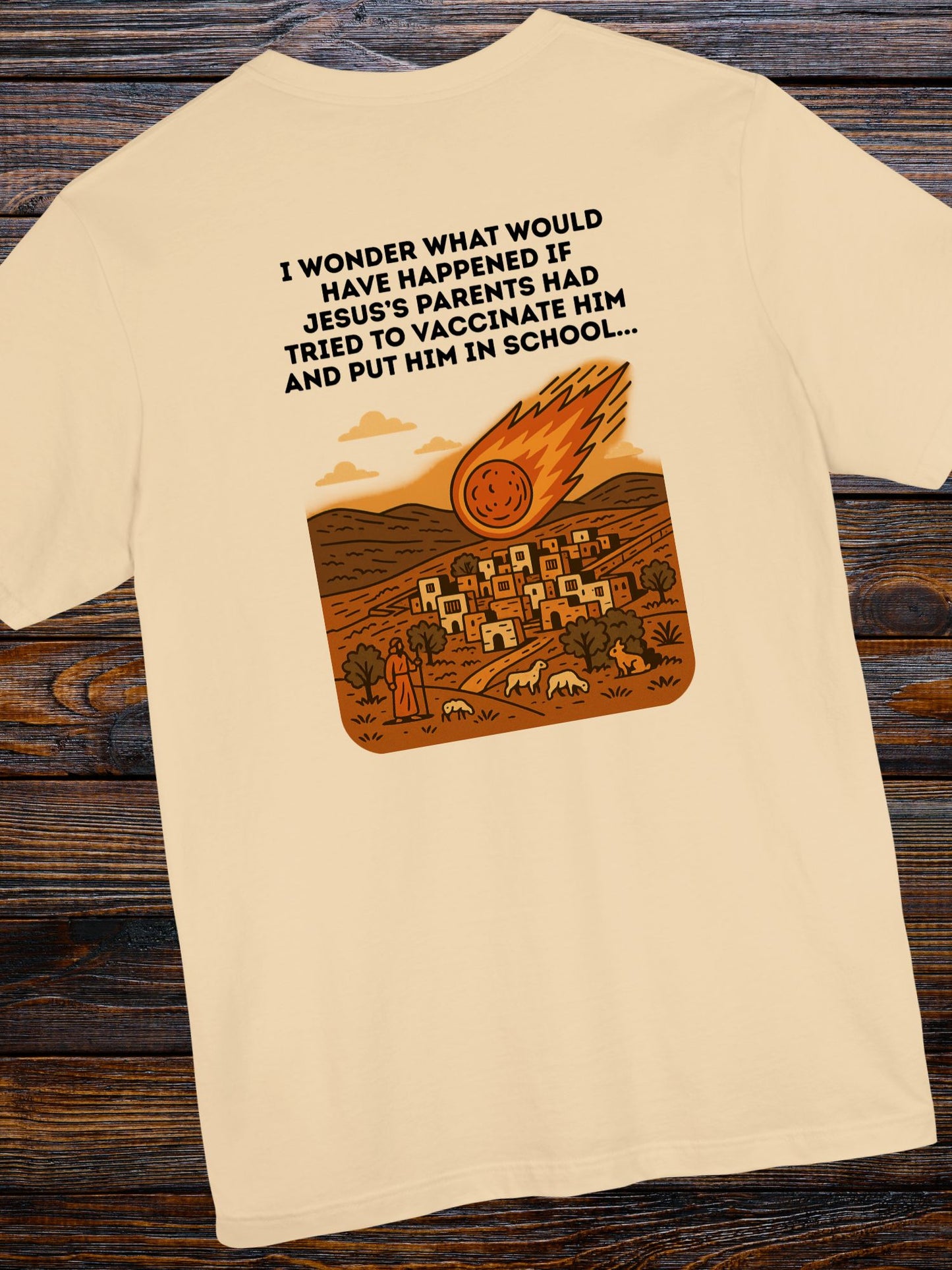 'I wonder what would have happened if Jesus's parents had tired to vaccinated Him and put Him in school...' Fireball Hitting a Small Village Graphic Unisex T-Shirt, Jesus Tee, Anti-School, Anti-Vaccination