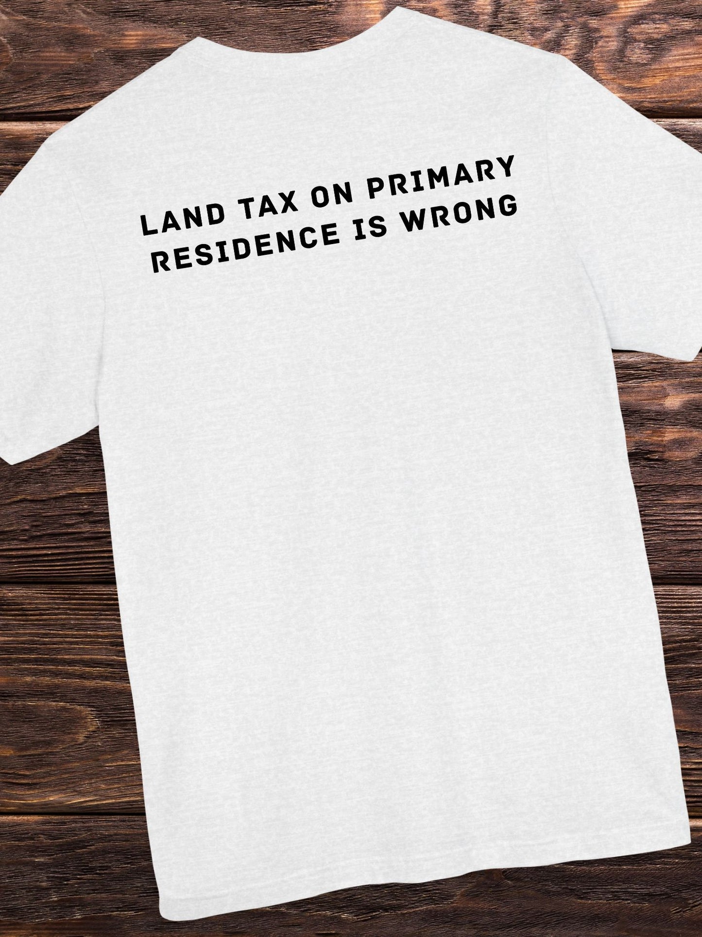 'Land Tax On Primary Residence is Wrong' Unisex T-Shirt