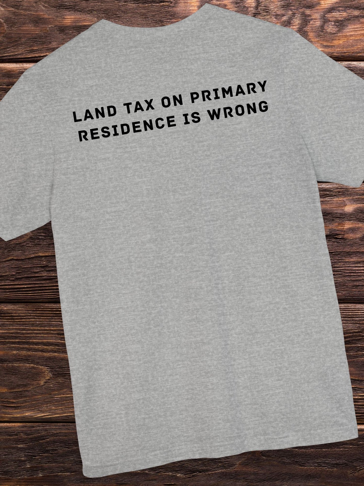 'Land Tax On Primary Residence is Wrong' Unisex T-Shirt