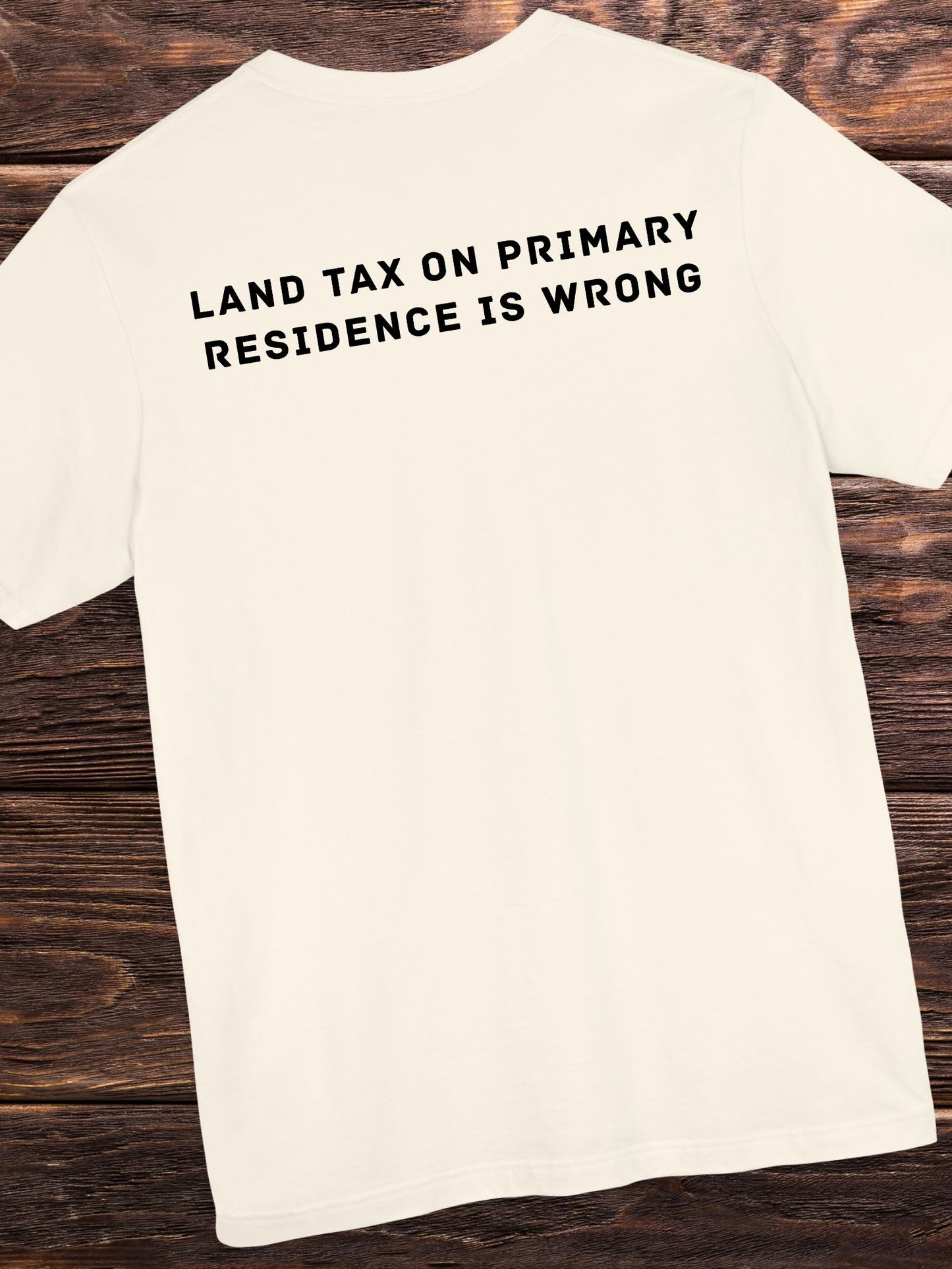 'Land Tax On Primary Residence is Wrong' Unisex T-Shirt