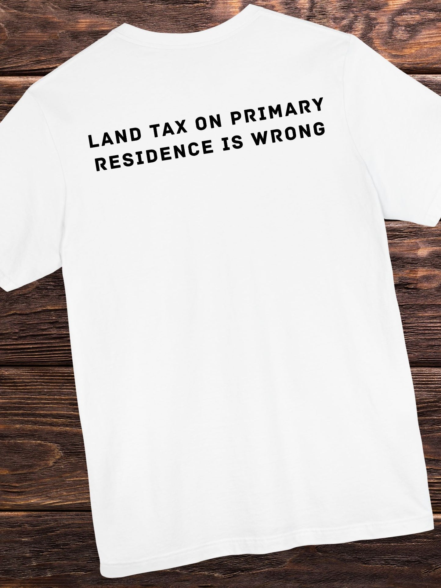 'Land Tax On Primary Residence is Wrong' Unisex T-Shirt