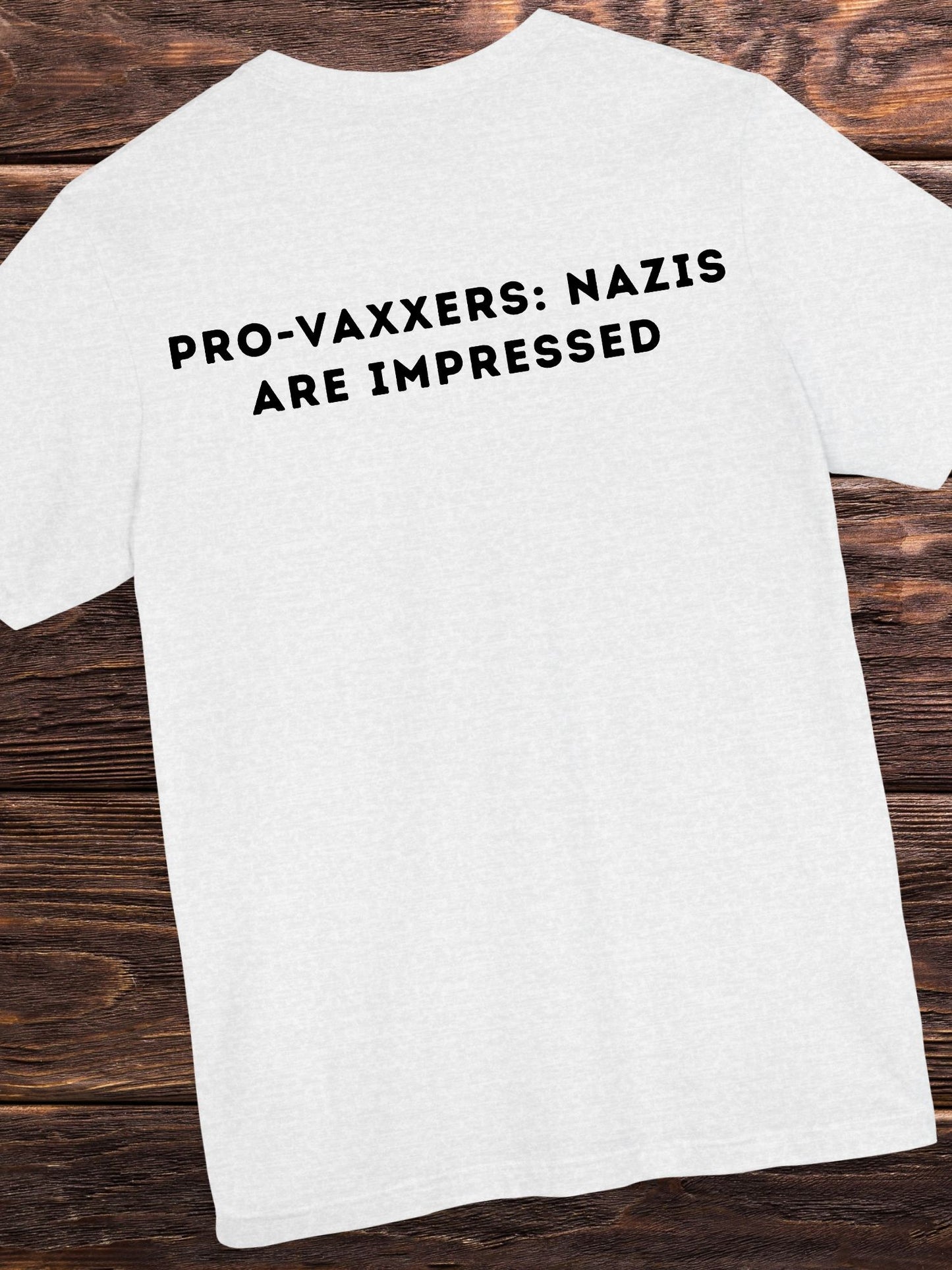 'Pro-Vaxxers: Nazis are Impressed' Unisex T-Shirt, Anti-Vaccination Tee