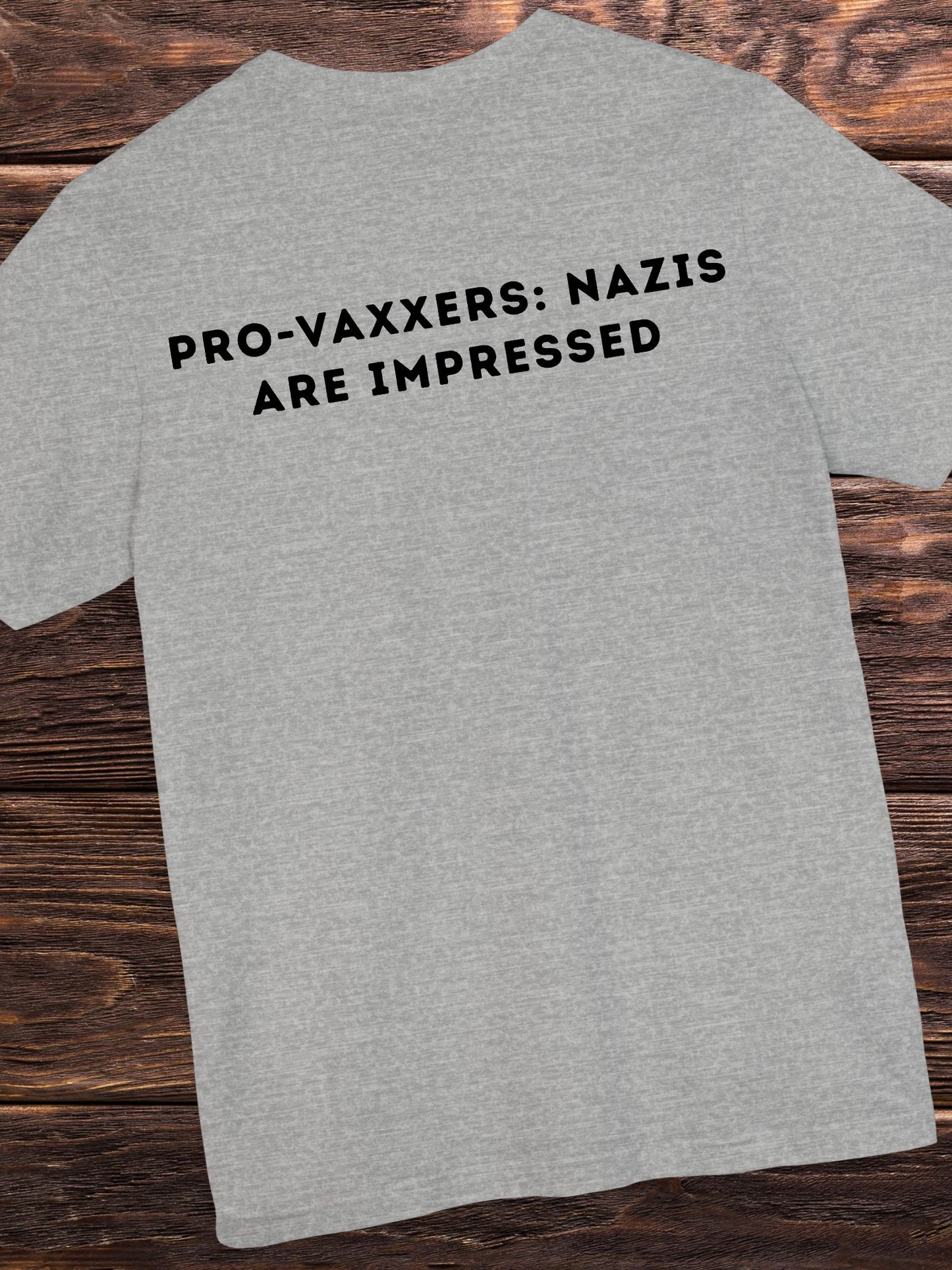 'Pro-Vaxxers: Nazis are Impressed' Unisex T-Shirt, Anti-Vaccination Tee