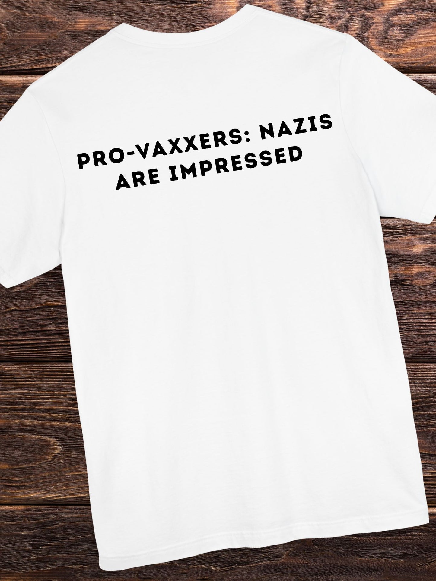 'Pro-Vaxxers: Nazis are Impressed' Unisex T-Shirt, Anti-Vaccination Tee