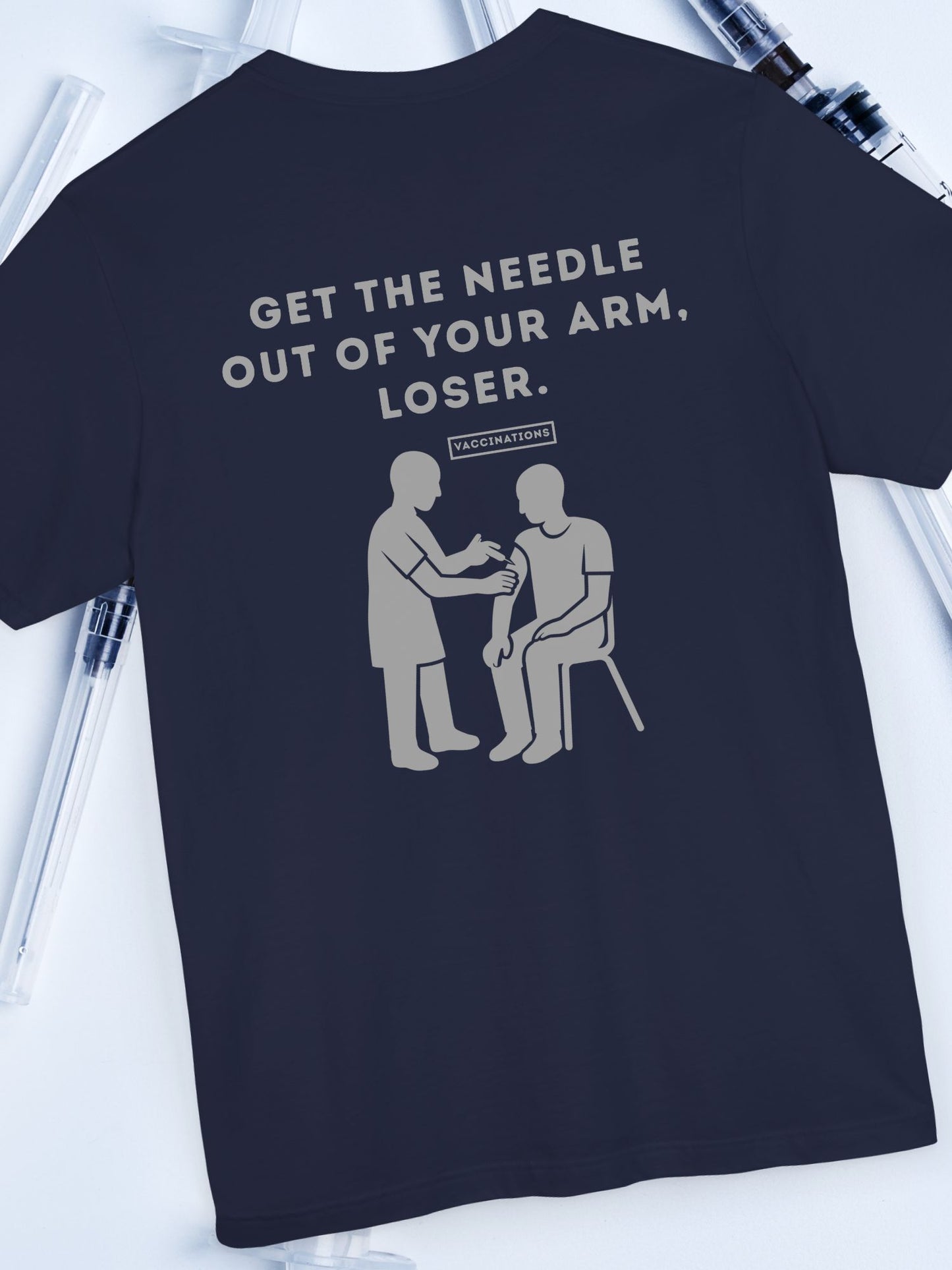'Get the Needle Out of Your Arm, Loser' Graphic Unisex T-Shirt, Ant-Vaccination Tee, Freedom Apparel