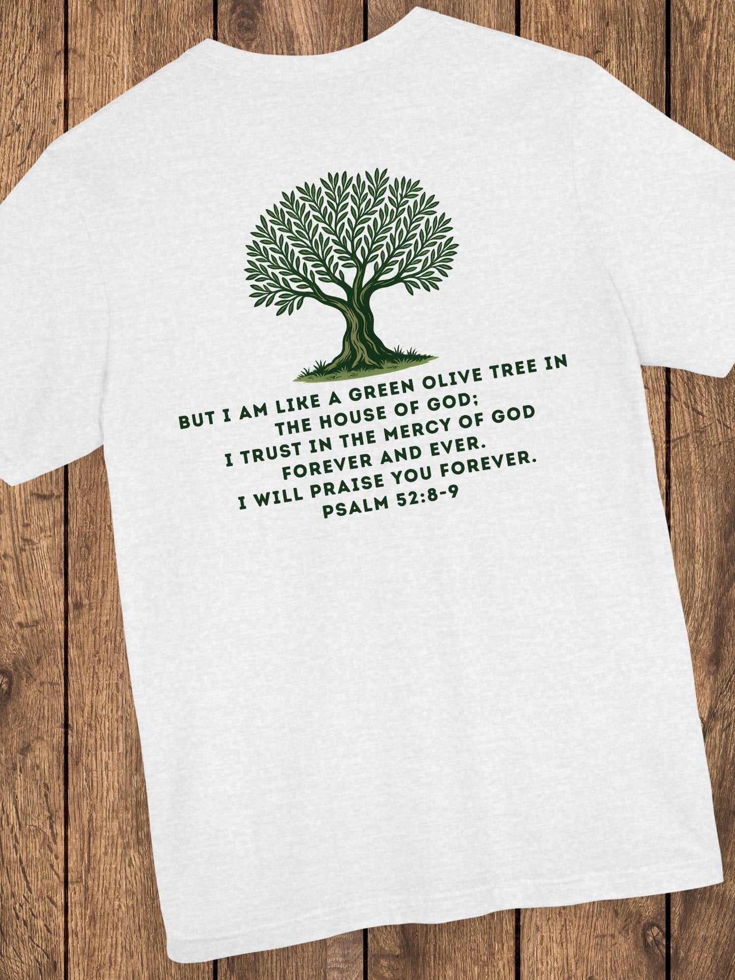 'But I am like a green olive tree in the house of God...' Unisex T-Shirt, Bible Verse Psalm 52 Tee, Christian Apparel