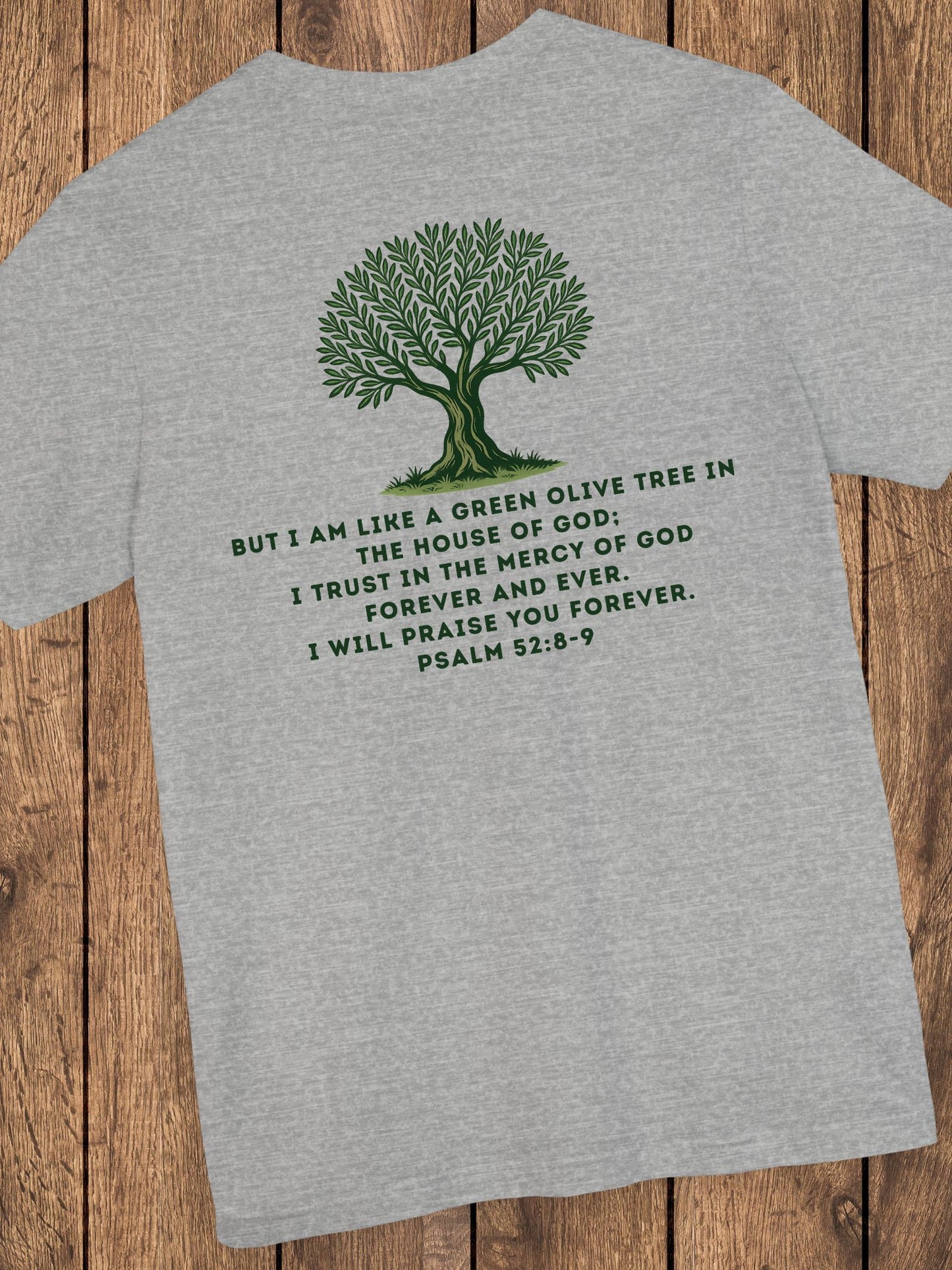 'But I am like a green olive tree in the house of God...' Unisex T-Shirt, Bible Verse Psalm 52 Tee, Christian Apparel