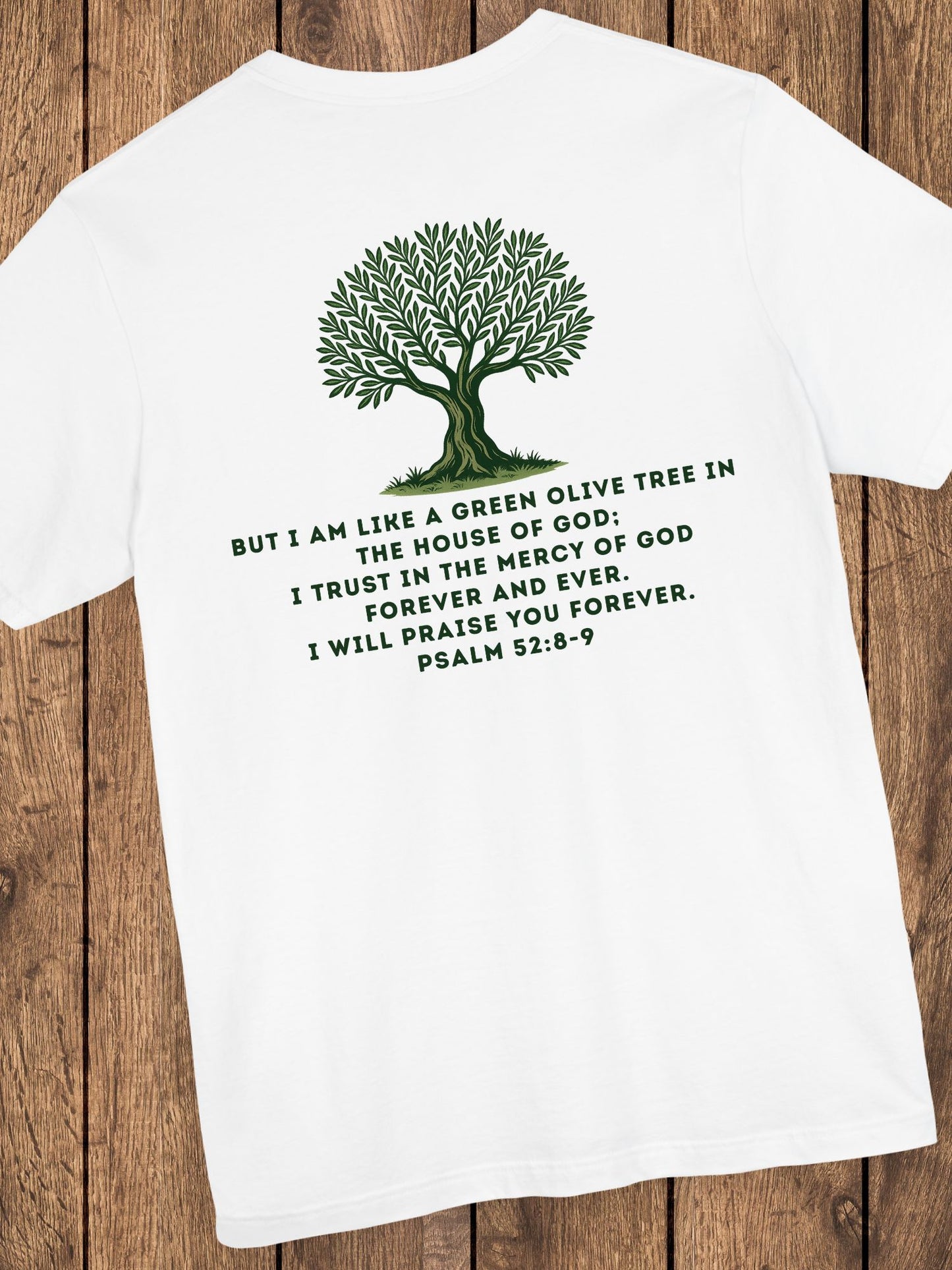 'But I am like a green olive tree in the house of God...' Unisex T-Shirt, Bible Verse Psalm 52 Tee, Christian Apparel
