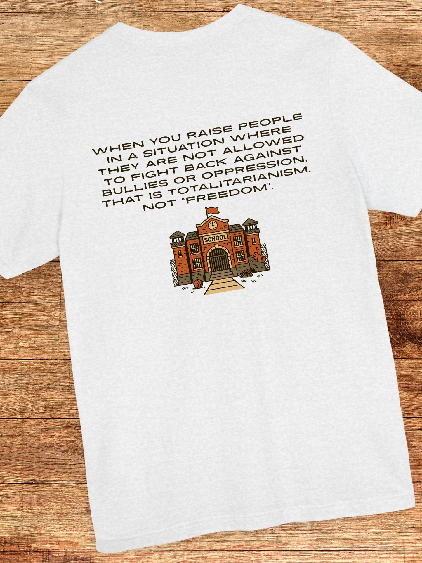 School is Totalitarian Unisex T-Shirt, Anti-School Tee, Pro-Freedom Wear