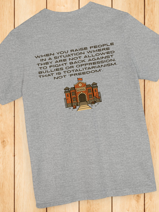 School is Totalitarian Unisex T-Shirt, Anti-School Tee, Pro-Freedom Wear