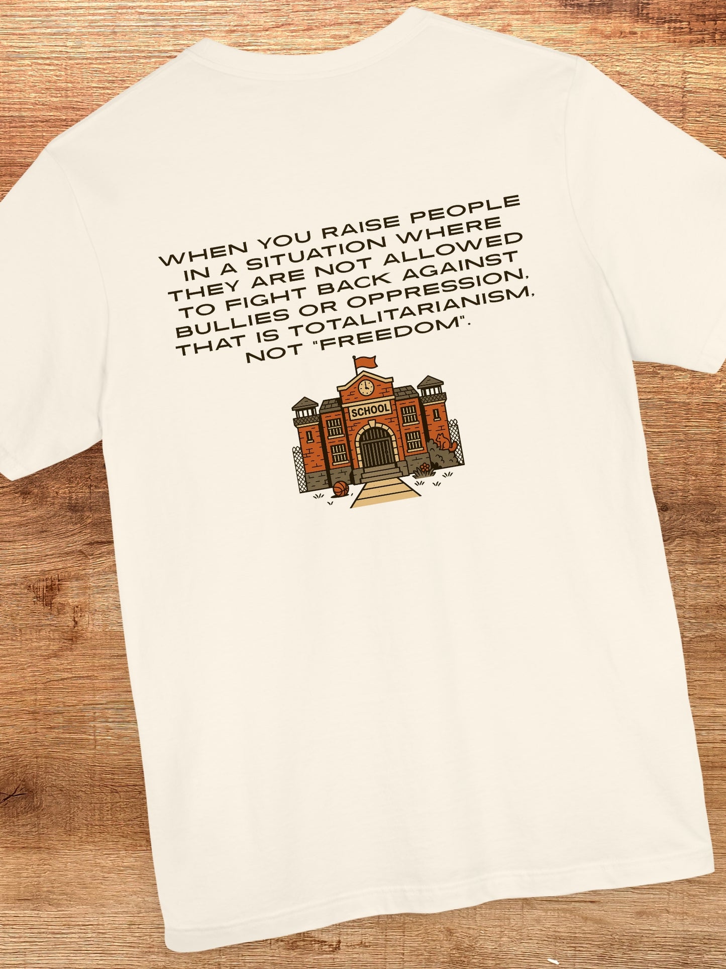 School is Totalitarian Unisex T-Shirt, Anti-School Tee, Pro-Freedom Wear