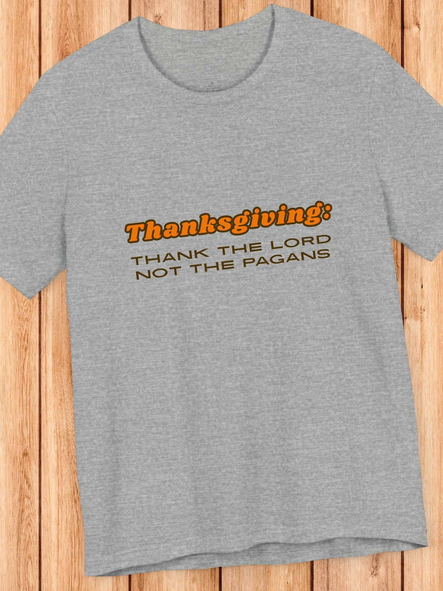 'Thanksgiving: Thank the Lord, Not the Pagans' Unisex T-Shirt, Christian Apparel, Jesus Tee, Holiday Shirt