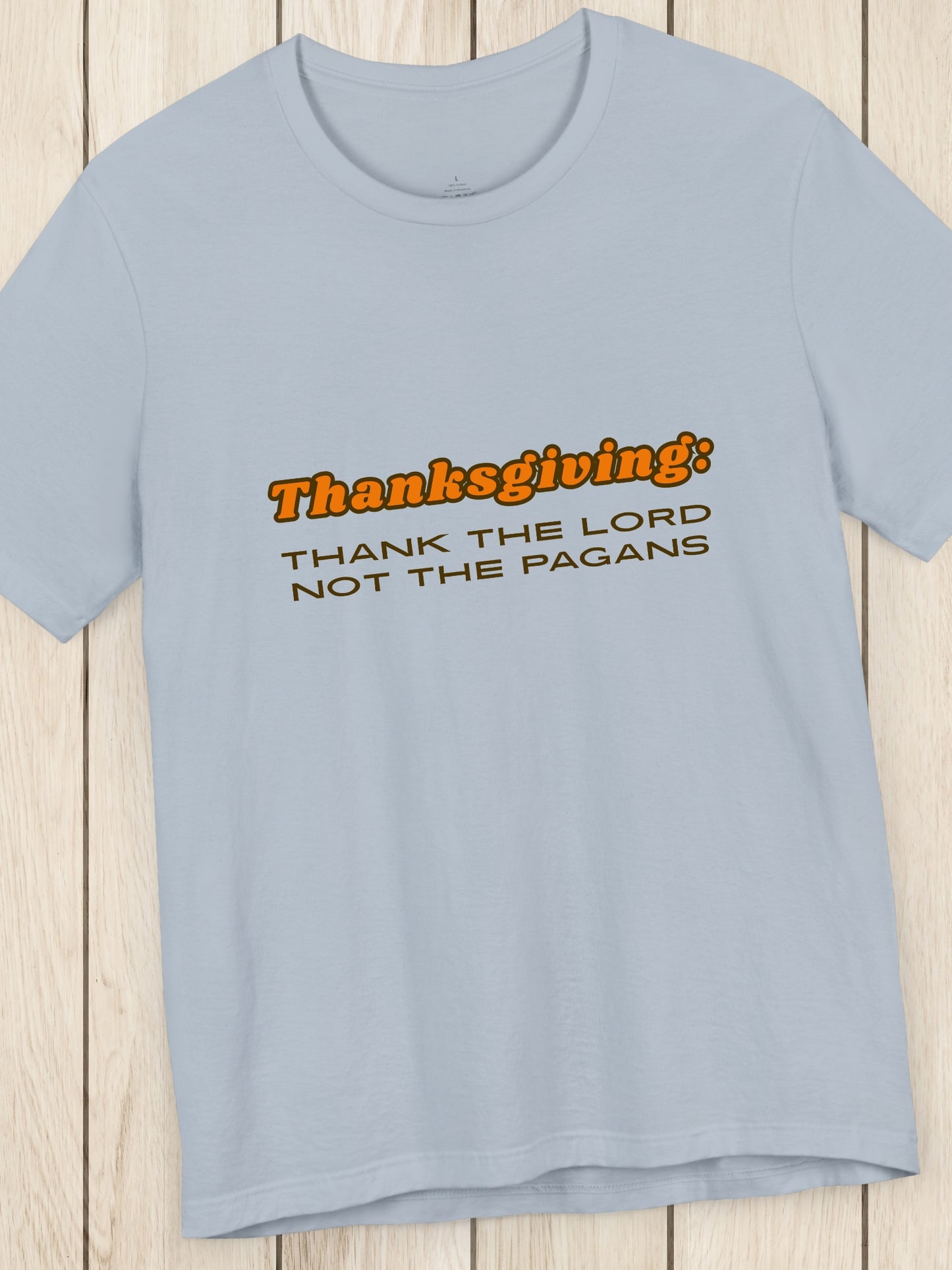 'Thanksgiving: Thank the Lord, Not the Pagans' Unisex T-Shirt, Christian Apparel, Jesus Tee, Holiday Shirt