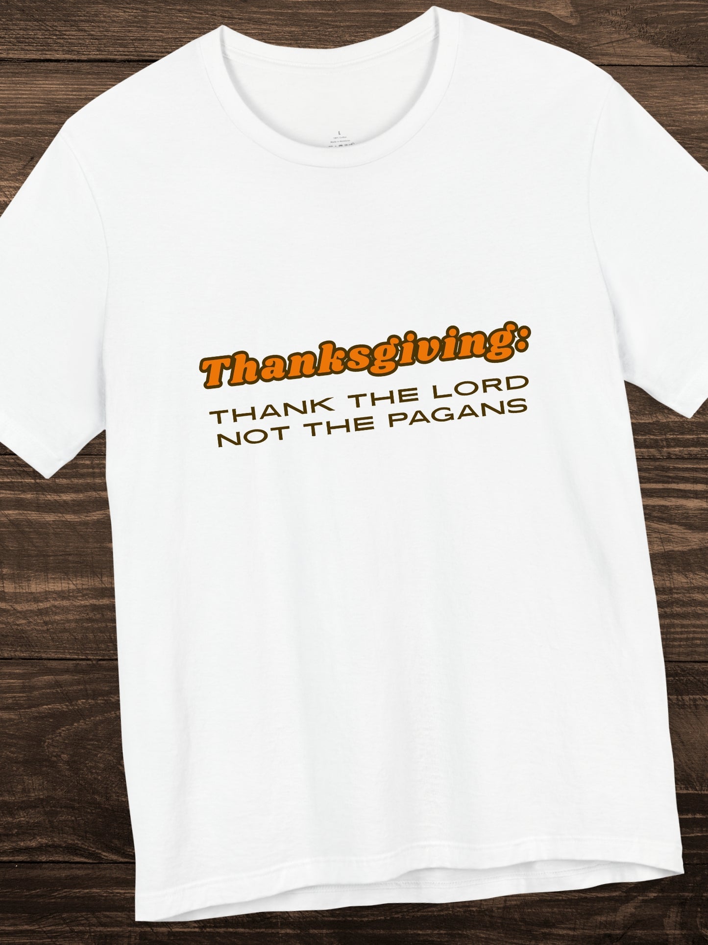 'Thanksgiving: Thank the Lord, Not the Pagans' Unisex T-Shirt, Christian Apparel, Jesus Tee, Holiday Shirt