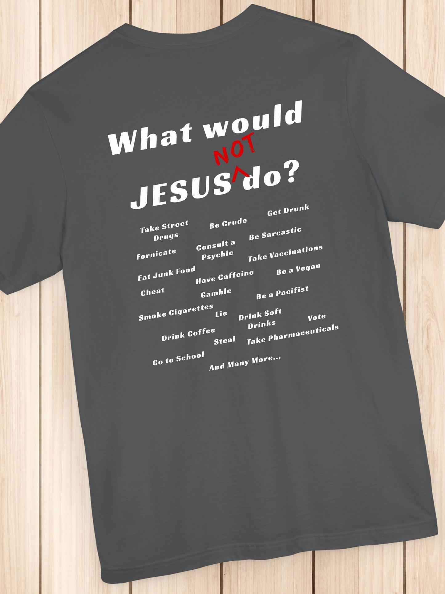 'What would Jesus NOT do?' Unisex T-Shirt, Christian Apparel, Jesus Tee, Faith and Inspirational