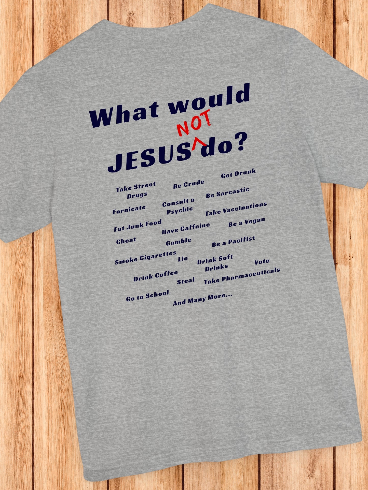 'What would Jesus NOT do?' Unisex T-Shirt, Christian Apparel, Jesus Tee, Faith and Inspirational