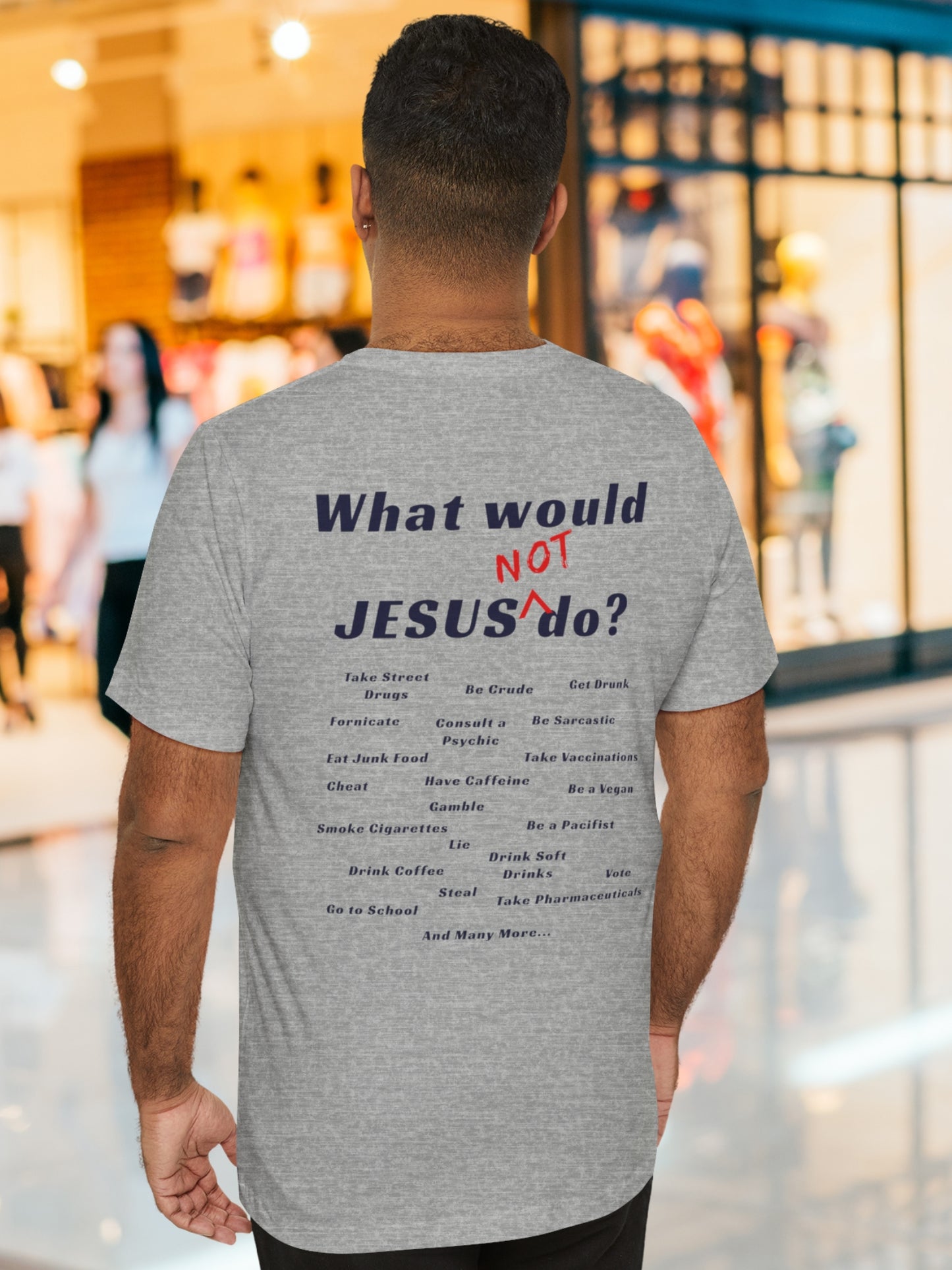 'What would Jesus NOT do?' Unisex T-Shirt, Christian Apparel, Jesus Tee, Faith and Inspirational