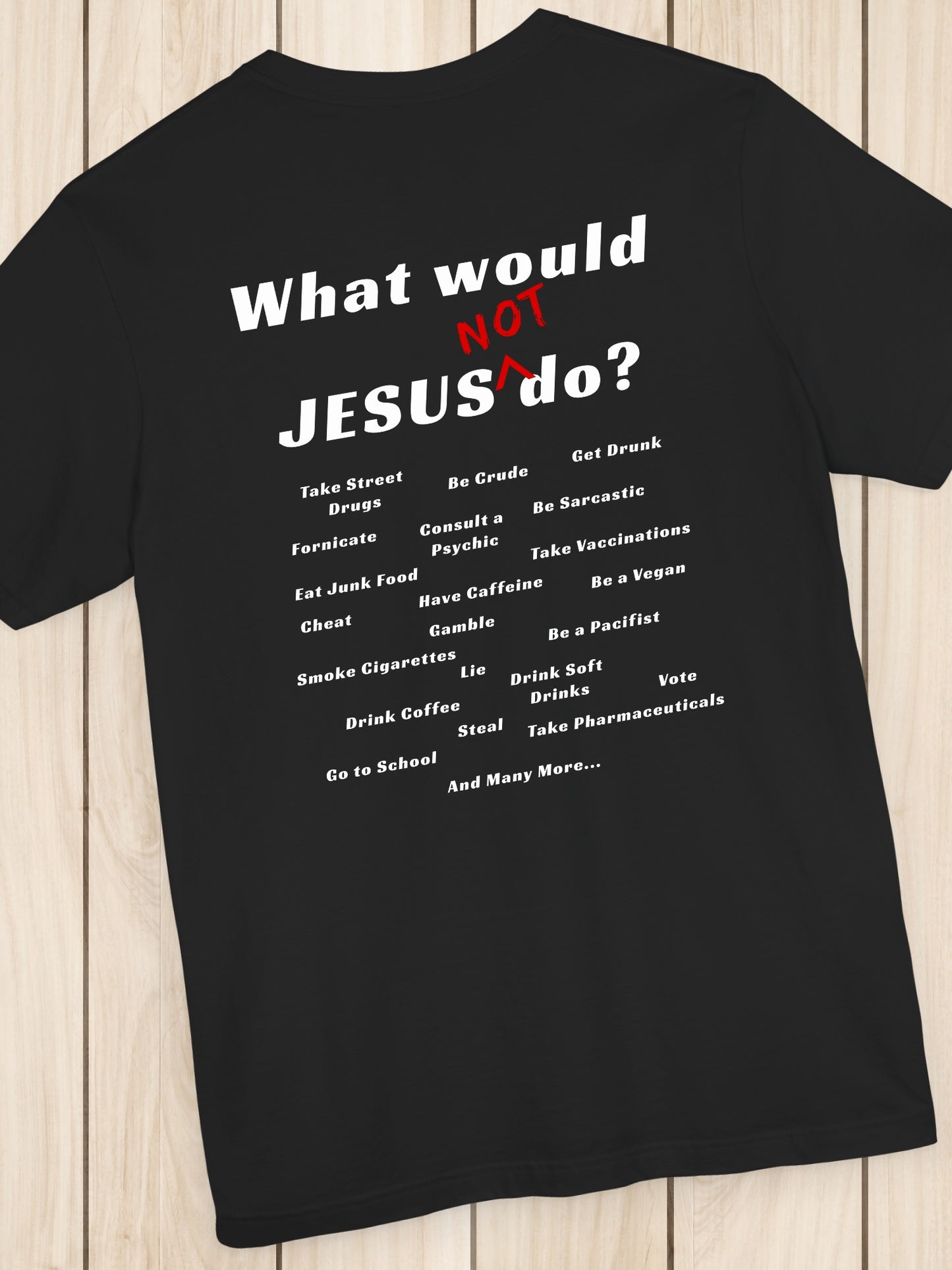 'What would Jesus NOT do?' Unisex T-Shirt, Christian Apparel, Jesus Tee, Faith and Inspirational