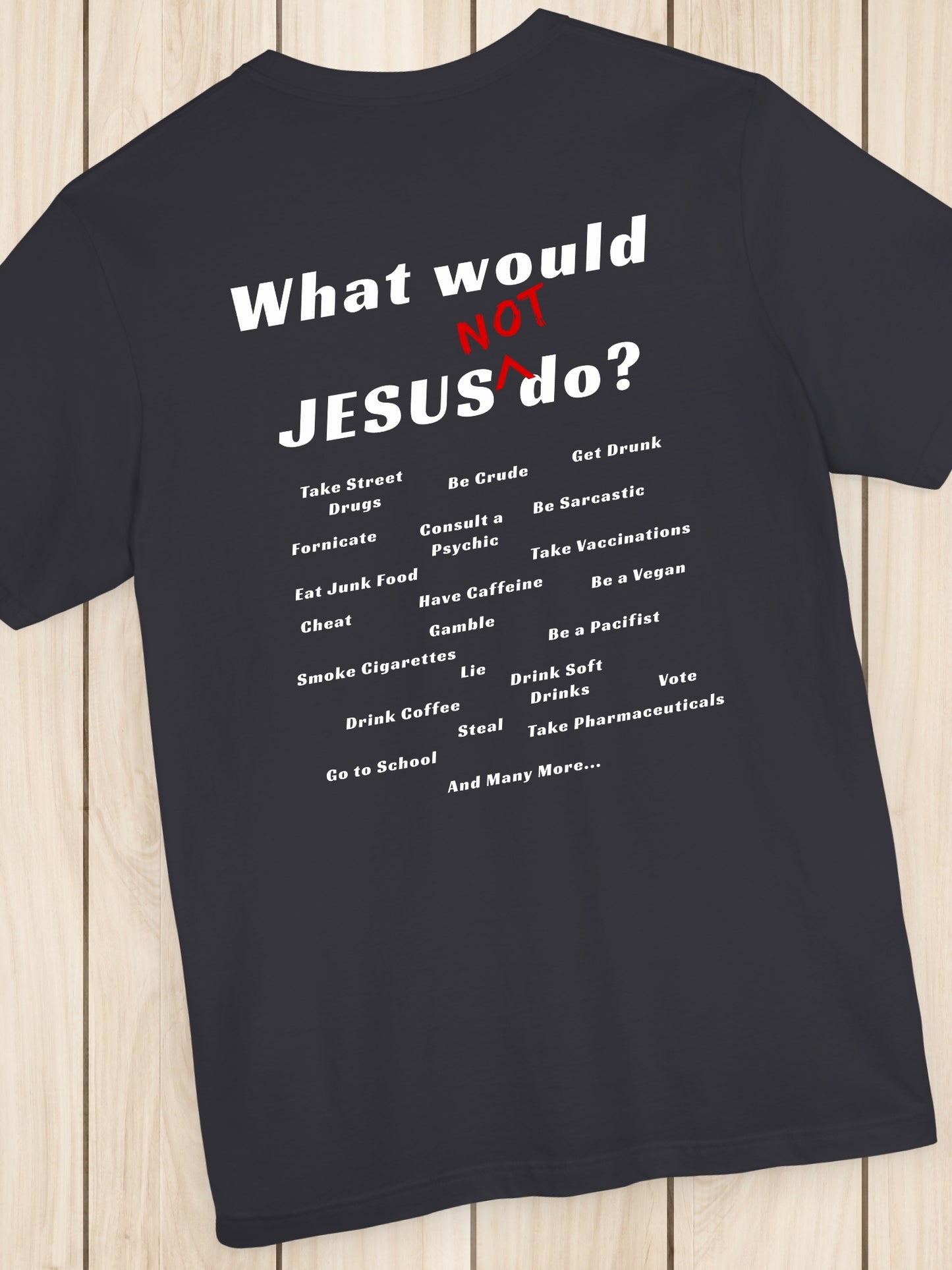 'What would Jesus NOT do?' Unisex T-Shirt, Christian Apparel, Jesus Tee, Faith and Inspirational