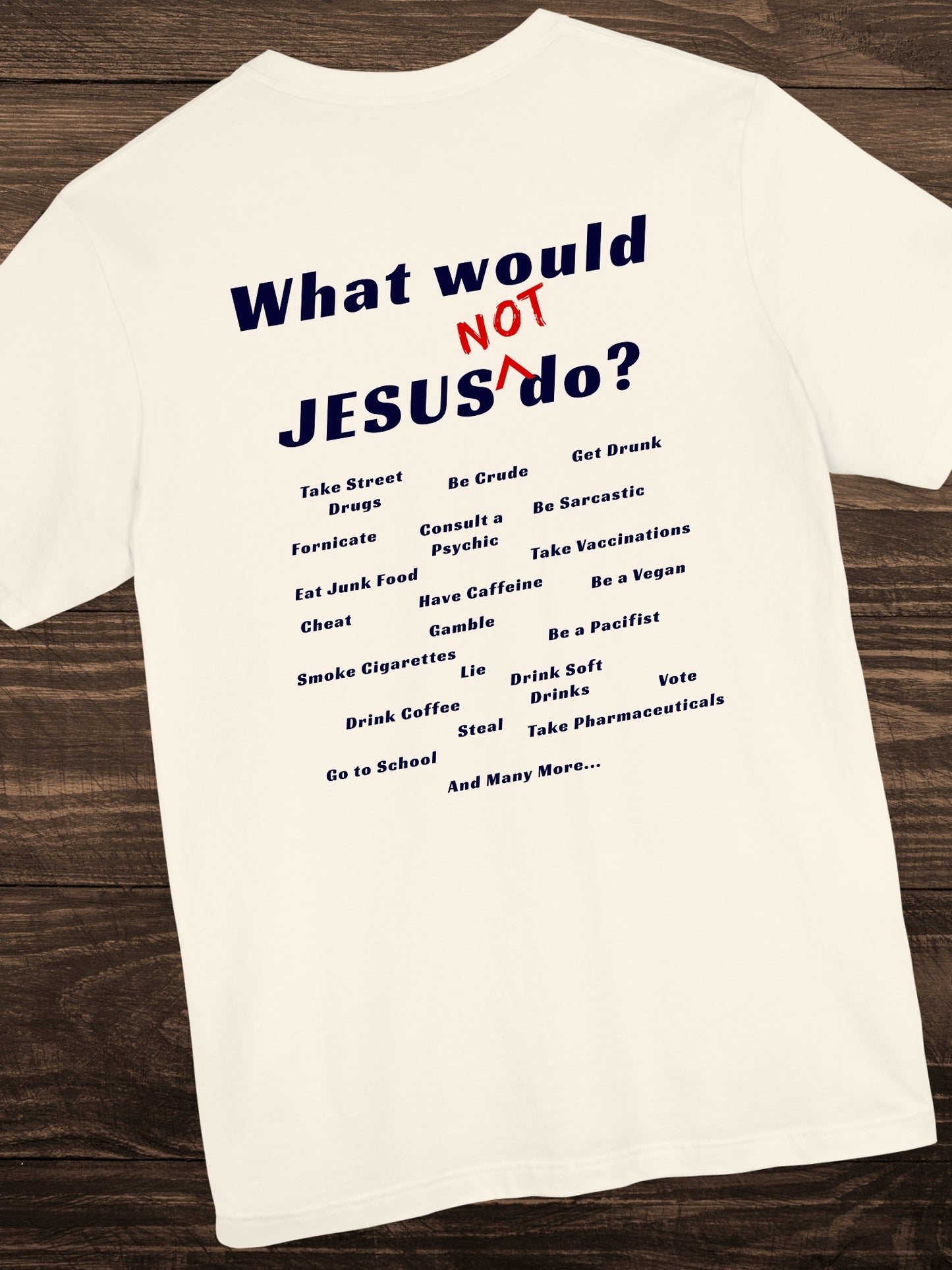 'What would Jesus NOT do?' Unisex T-Shirt, Christian Apparel, Jesus Tee, Faith and Inspirational