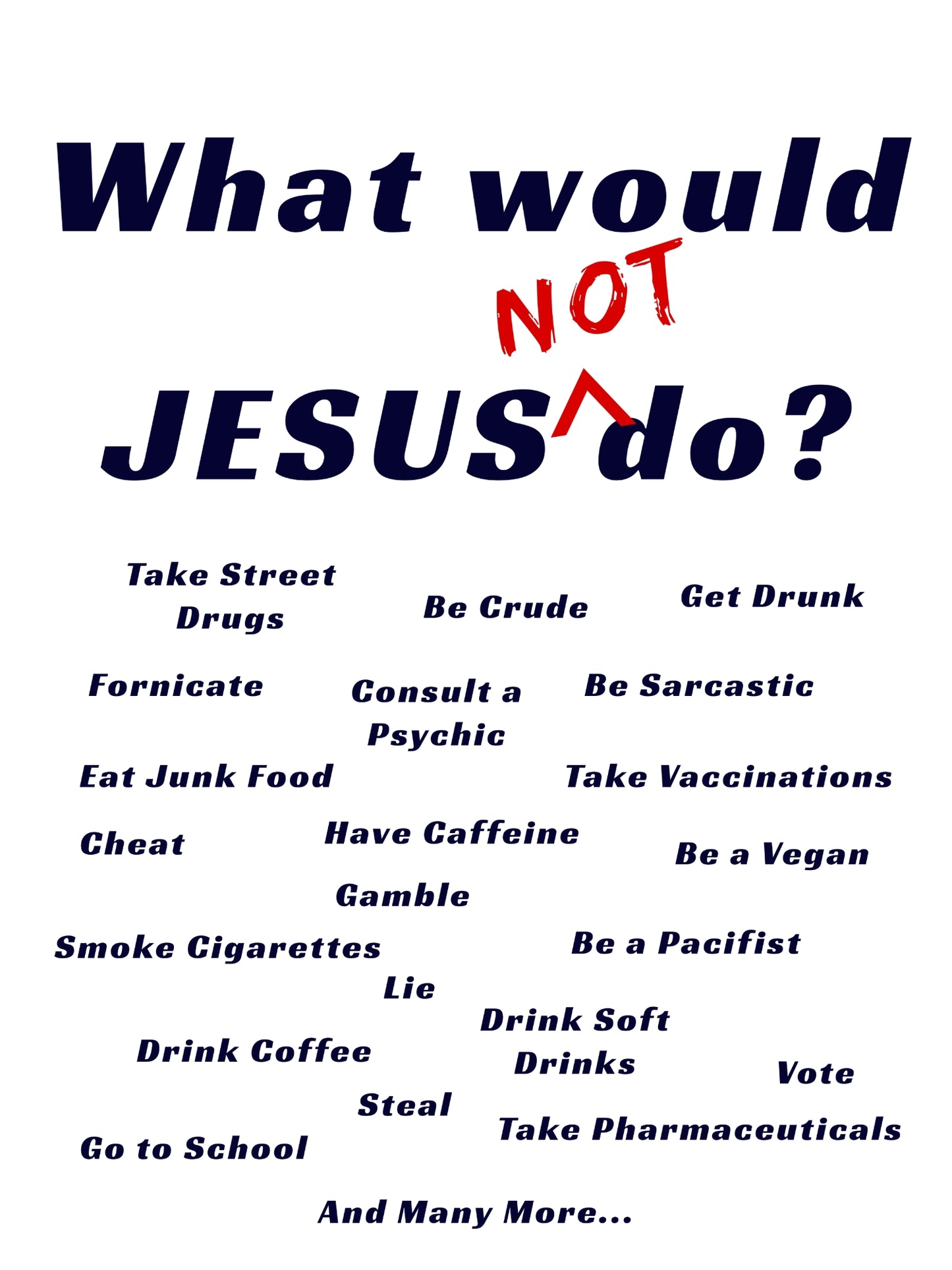 'What would Jesus NOT do?' Unisex T-Shirt, Christian Apparel, Jesus Tee, Faith and Inspirational