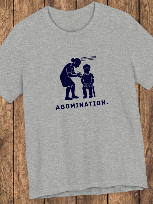'Abomination.' Unisex T-Shirt, Anti-Vaccination Tee, Anti-Child Abuse Shirt, Crime Awareness Tee, Shirt for Righteous Christians