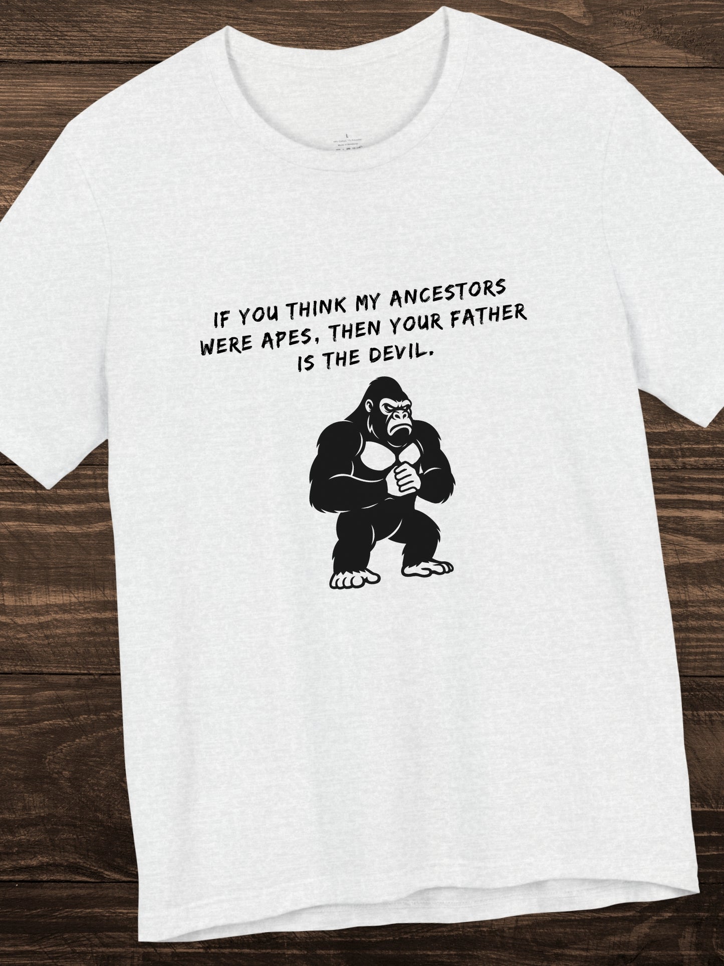 'If you think my ancestors were apes, then your father is the devil.' Angry Gorilla Graphic Unisex T-Shirt, Christian Apparel
