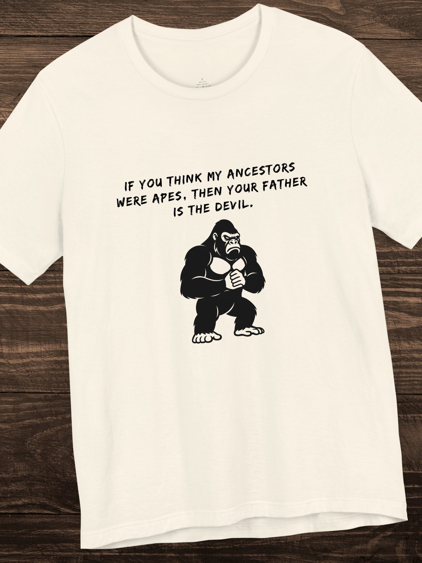 'If you think my ancestors were apes, then your father is the devil.' Angry Gorilla Graphic Unisex T-Shirt, Christian Apparel